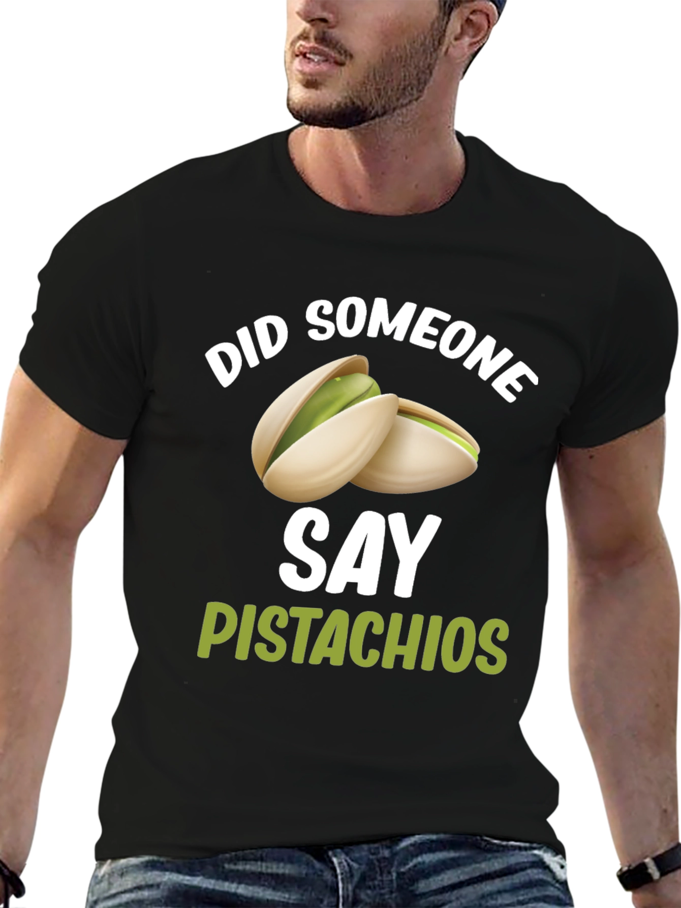 Pistachio Lover T-Shirt - Did Someone Say Pistachios?
