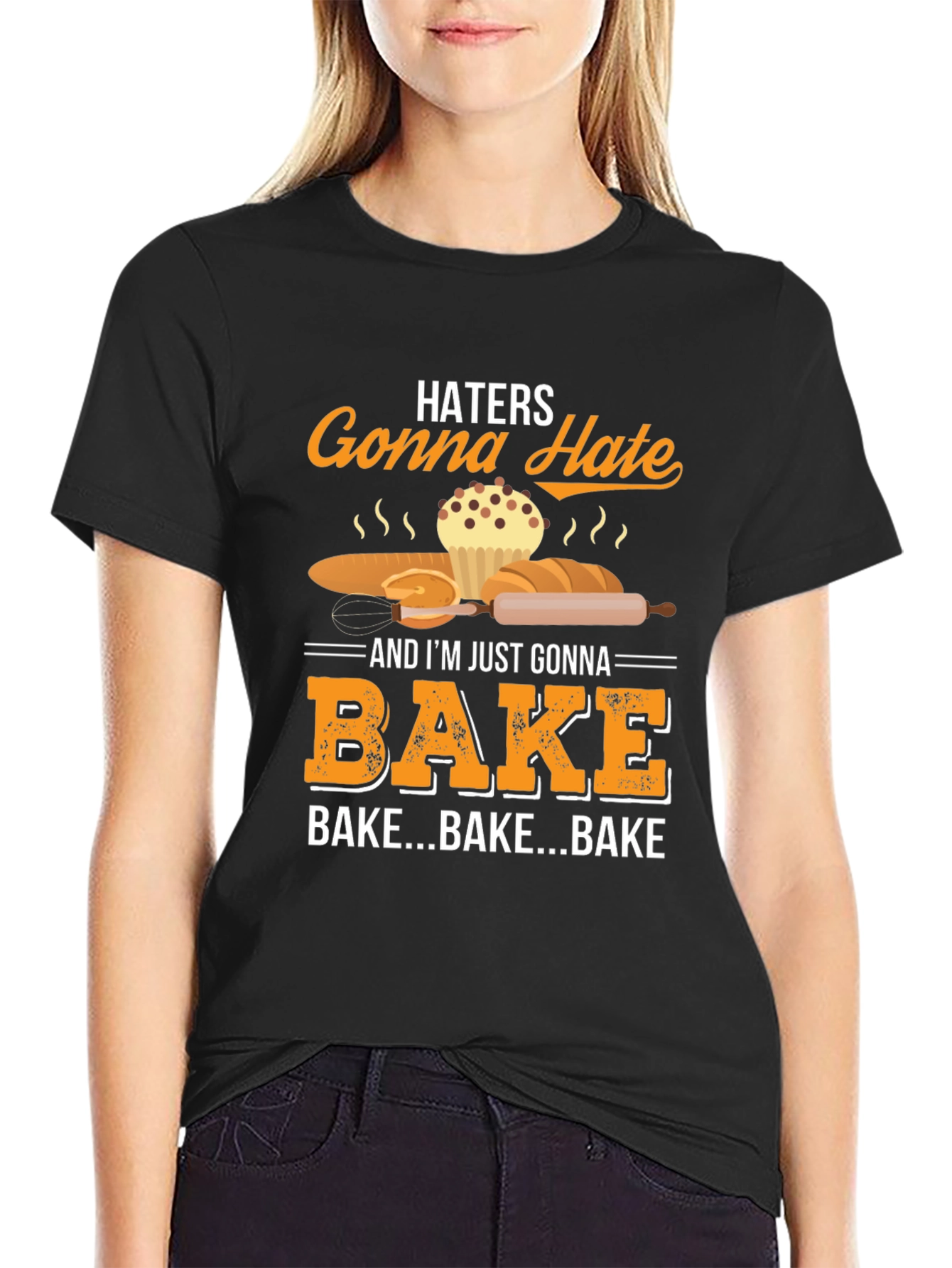 Haters Gonna Hate Bake T-Shirt