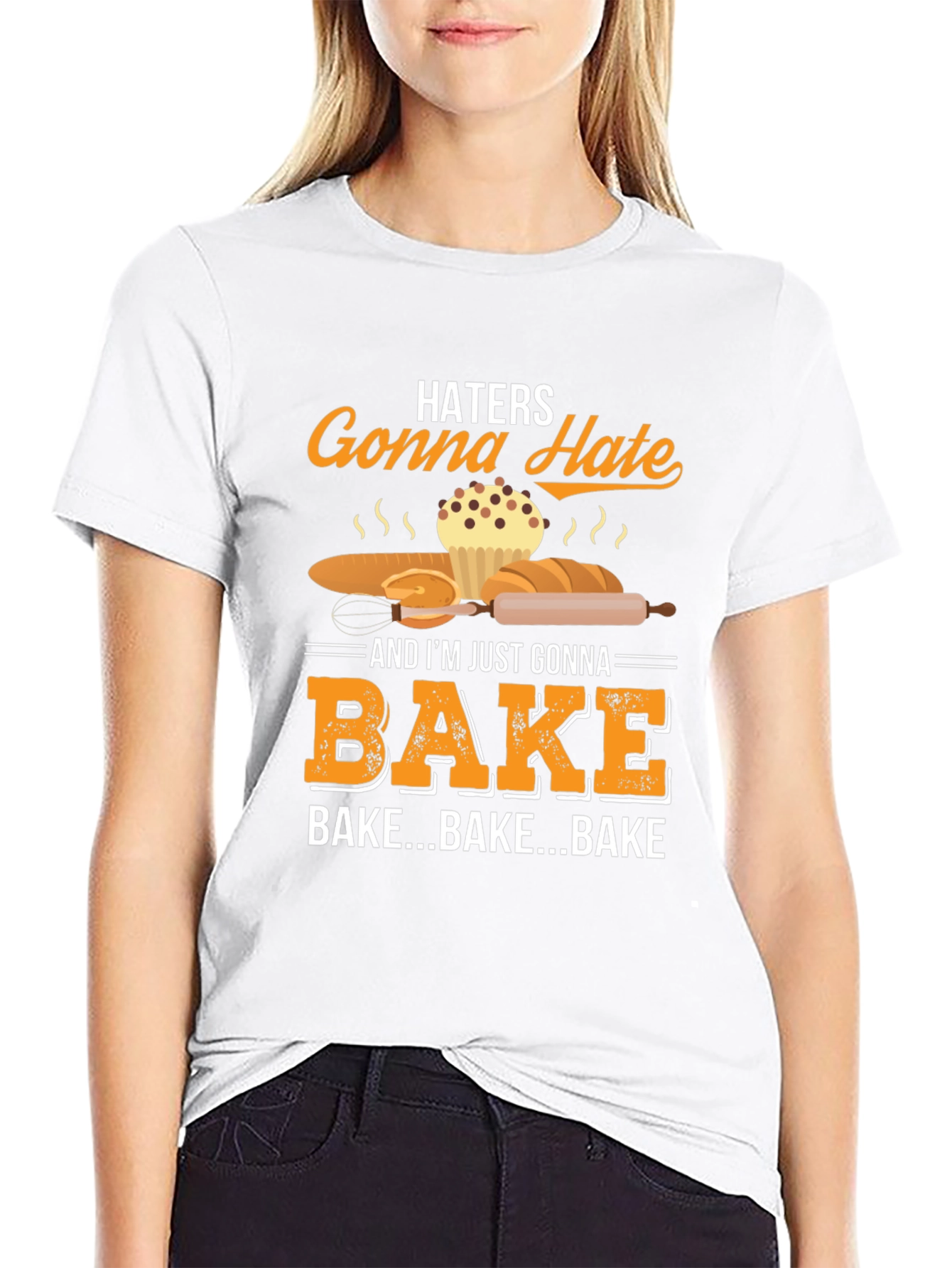 Haters Gonna Hate Bake T-Shirt