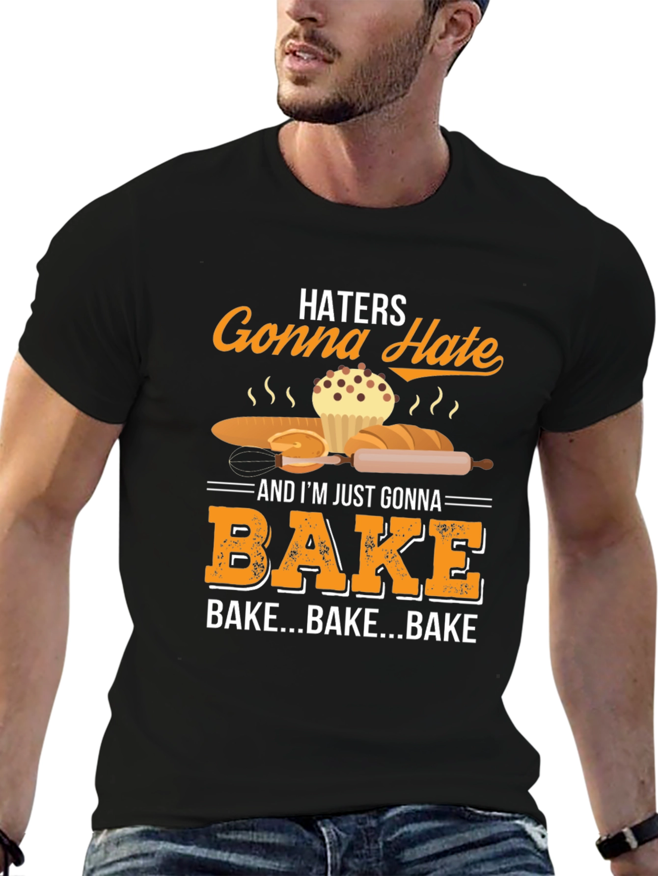 Haters Gonna Hate Bake T-Shirt