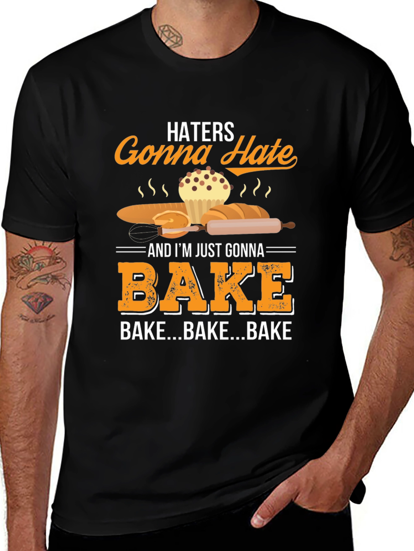 Haters Gonna Hate Bake T-Shirt