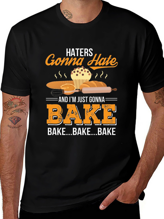 Haters Gonna Hate Bake T-Shirt