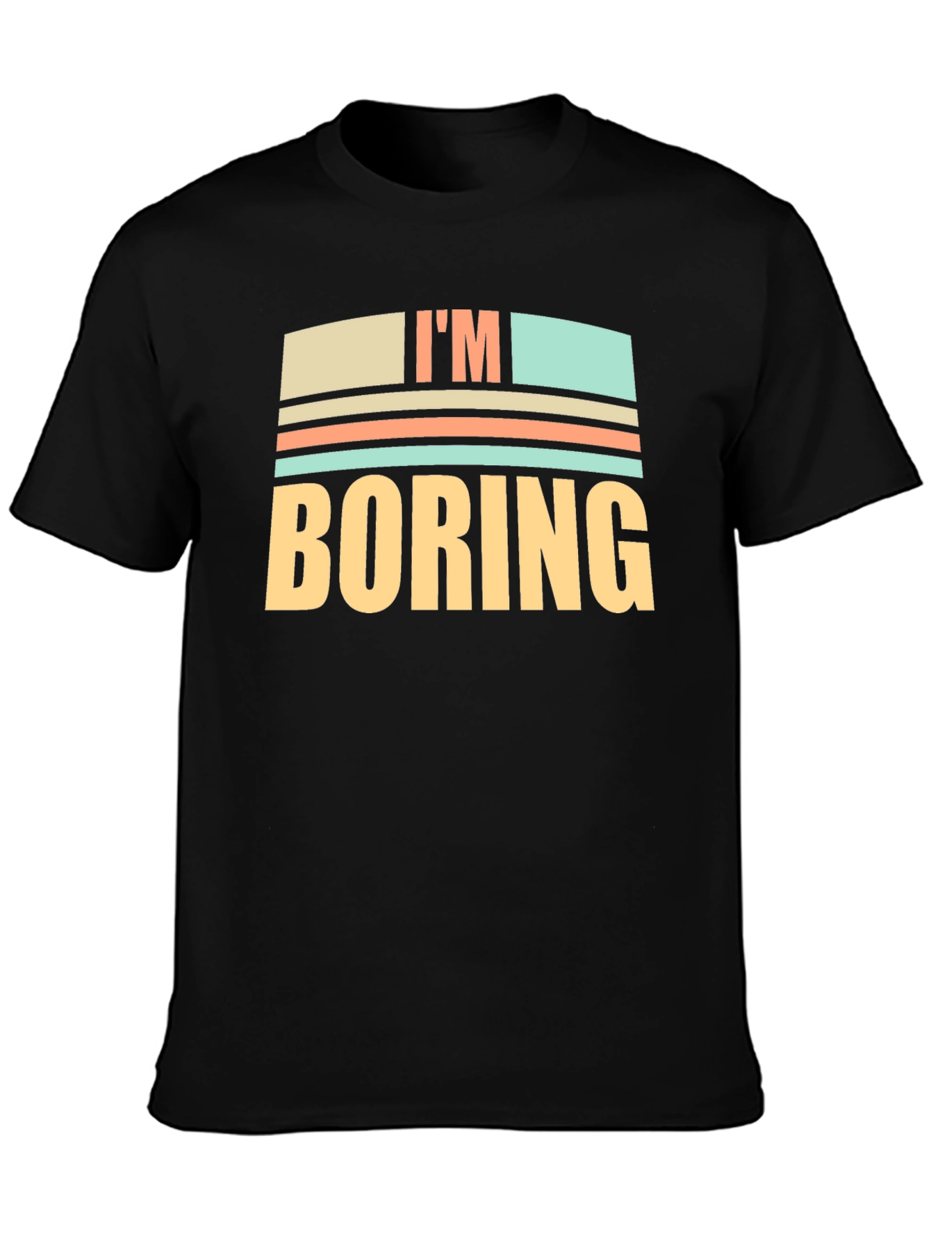 Im Boring Graphic T-Shirt - Funny Novelty Tee
