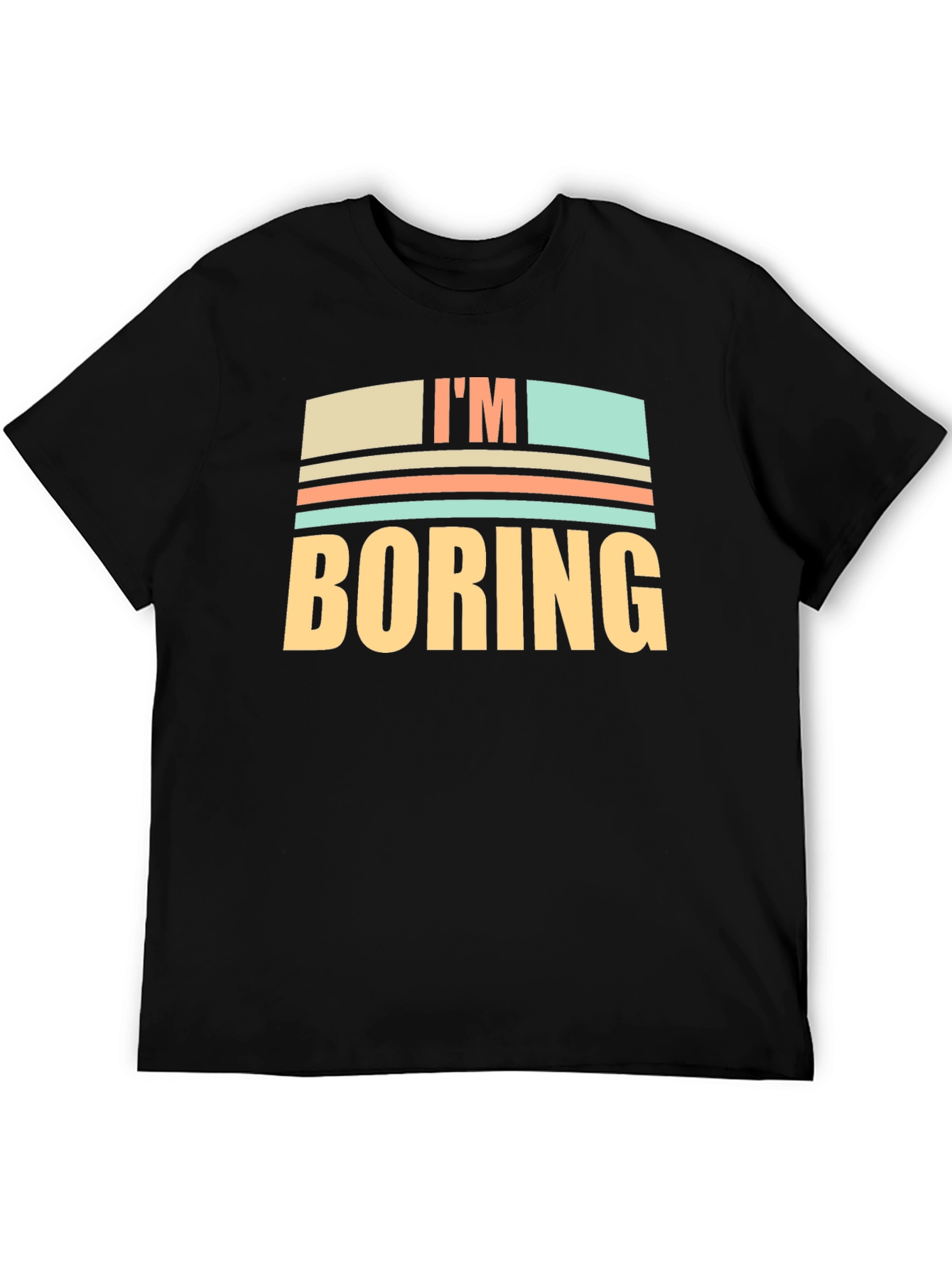 Im Boring Graphic T-Shirt - Funny Novelty Tee