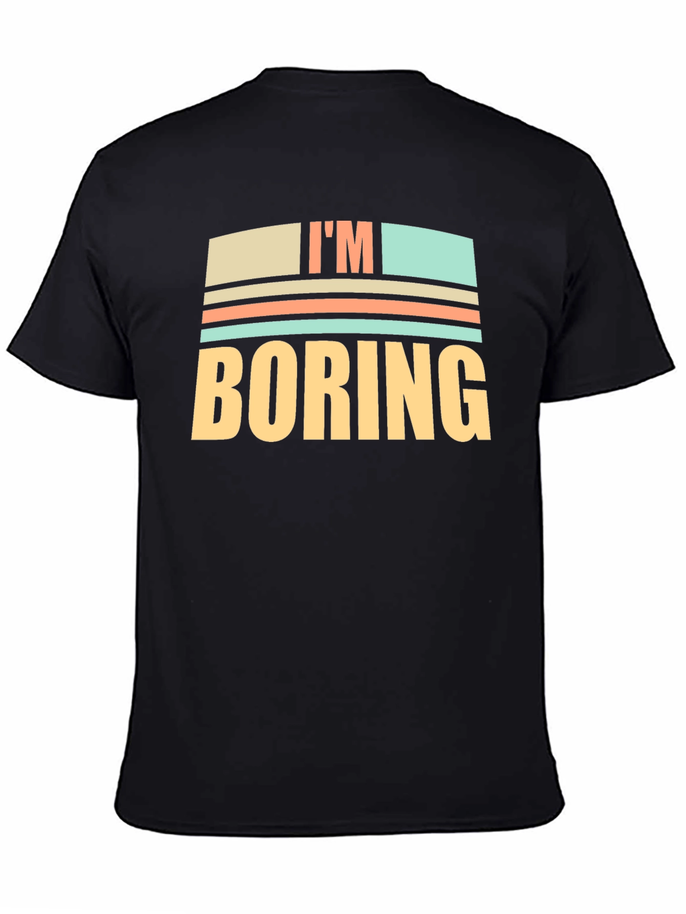 Im Boring Graphic T-Shirt - Funny Novelty Tee