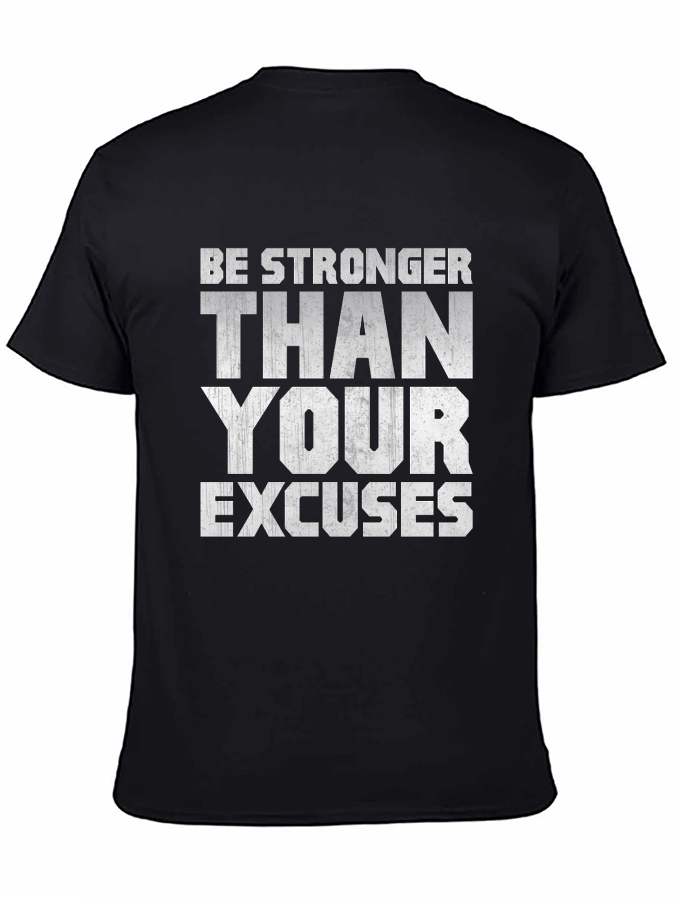 Be Stronger Than Your Excuses Motivational T-Shirt