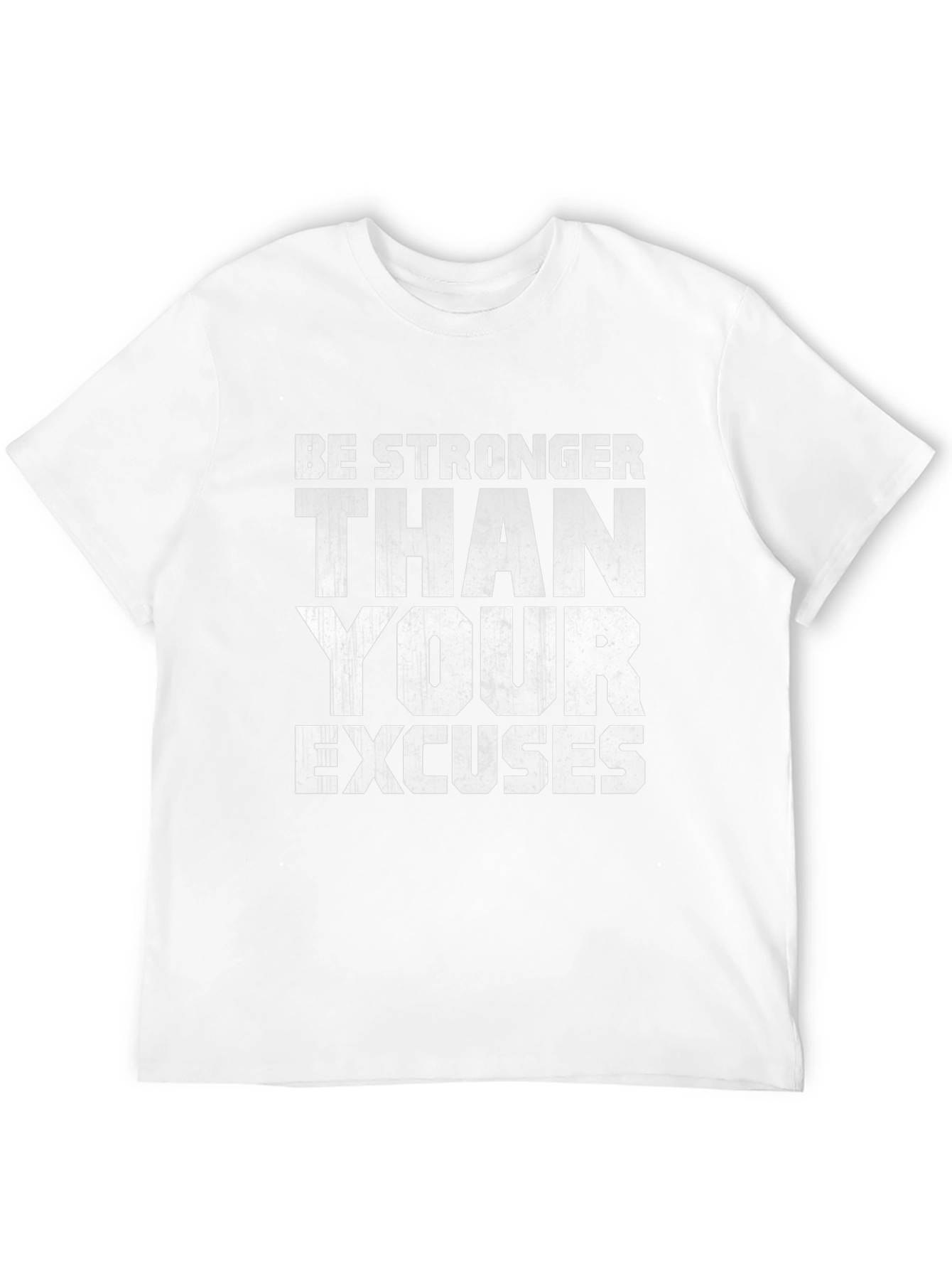 Be Stronger Than Your Excuses Motivational T-Shirt