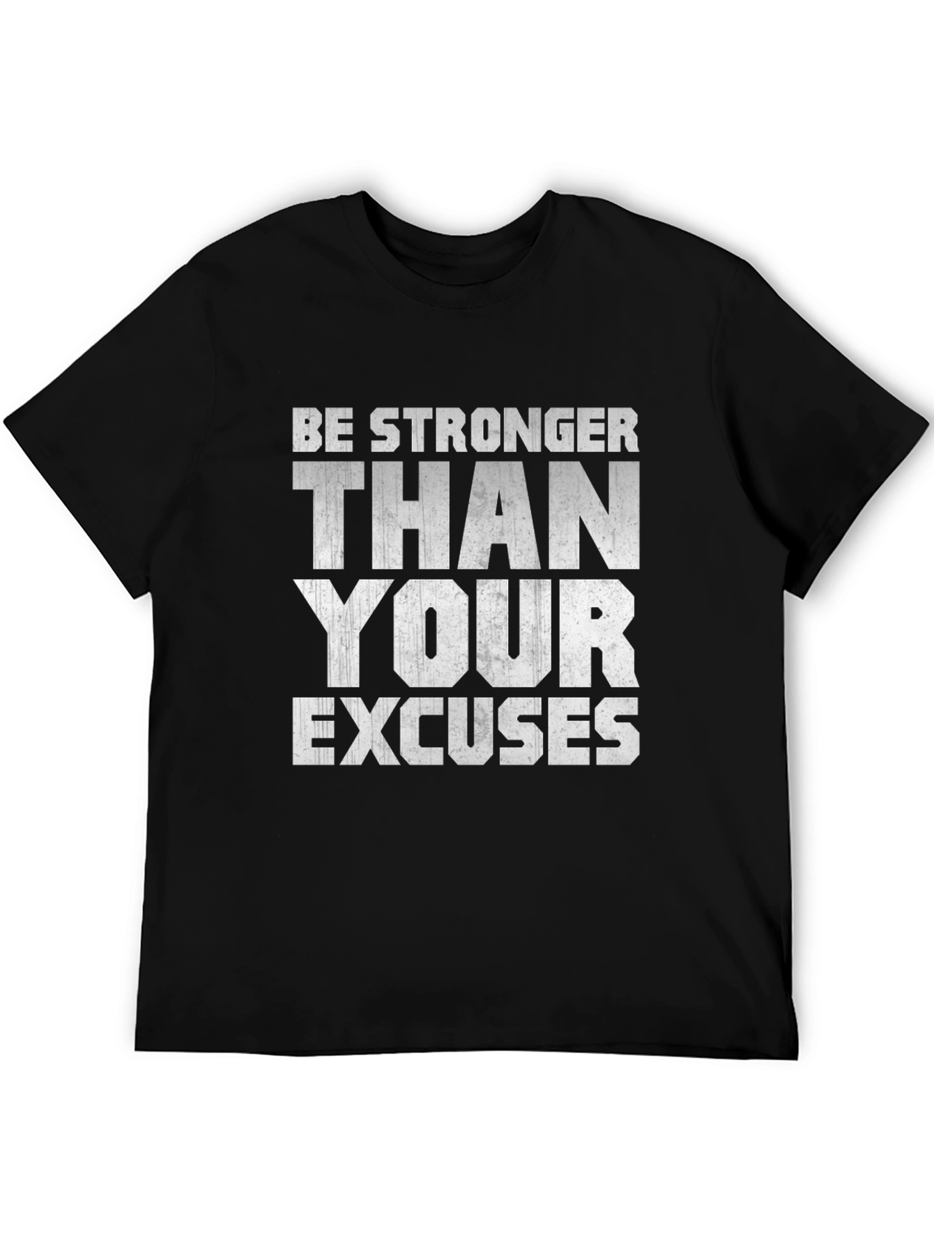 Be Stronger Than Your Excuses Motivational T-Shirt
