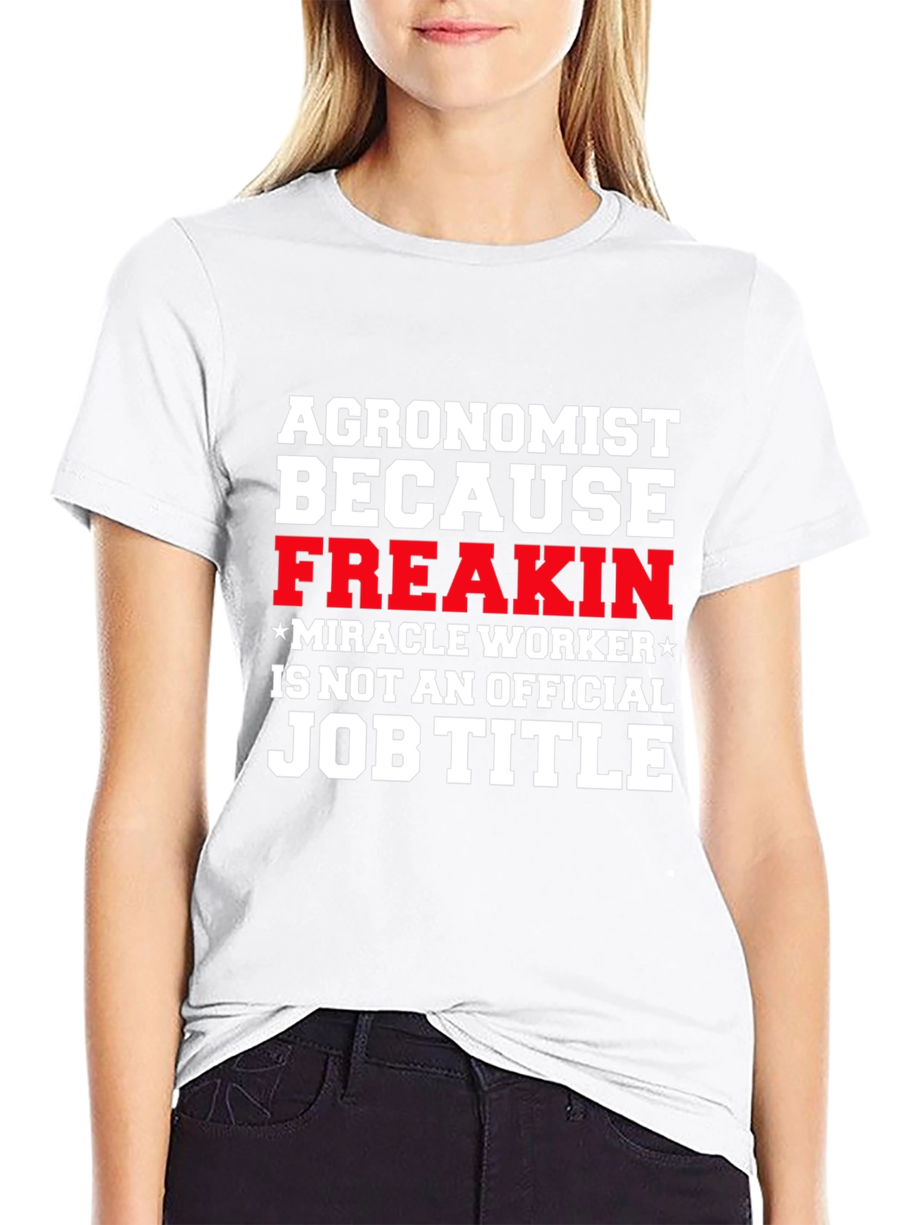 Agronomist Freakin Miracle Worker T-Shirt