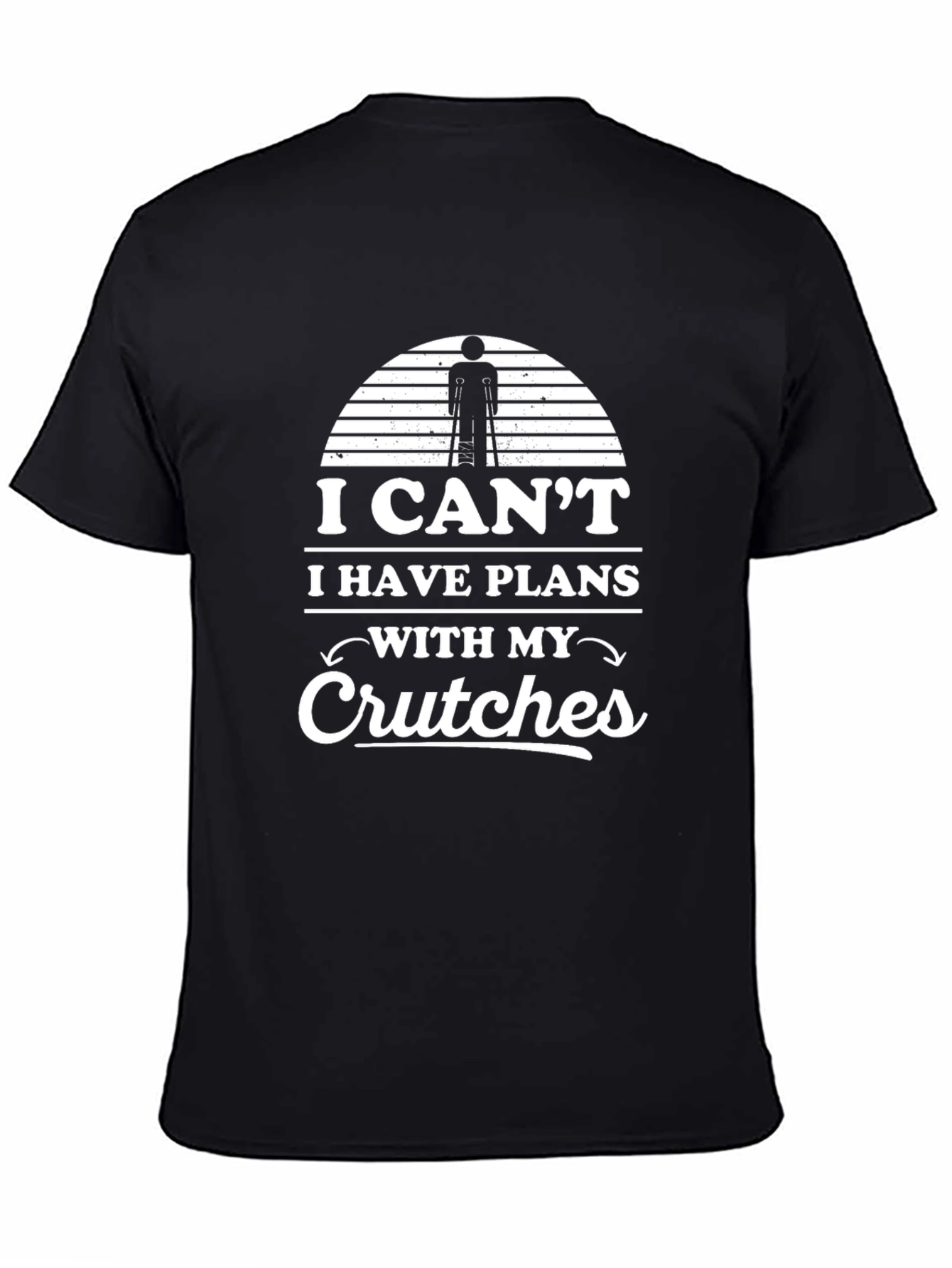 I Cant I Have Plans With My Crutches T-Shirt