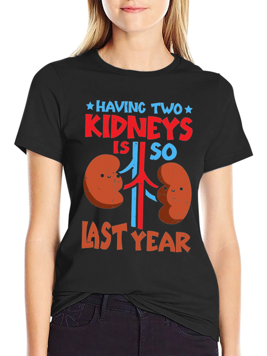 Funny Kidney Transplant T-Shirt: Last Year