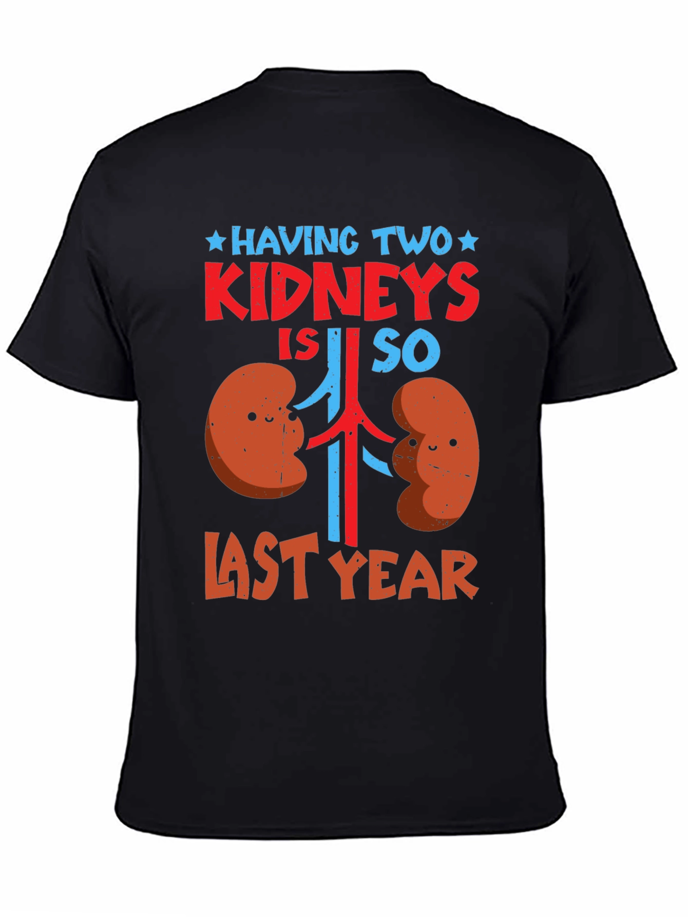Funny Kidney Transplant T-Shirt: Last Year
