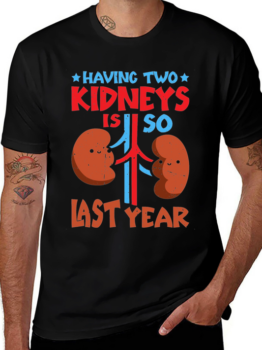 Funny Kidney Transplant T-Shirt: Last Year