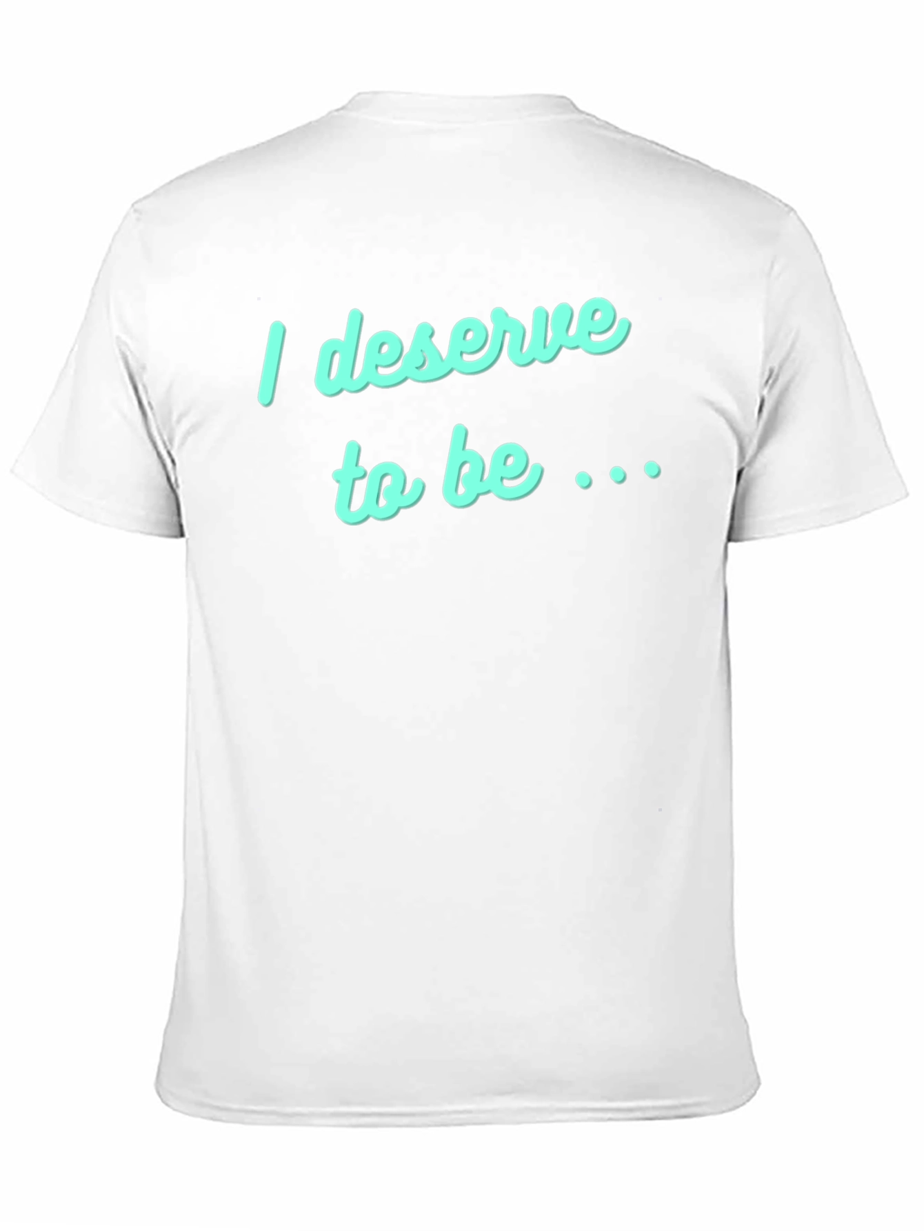 Deserve to Be T-Shirt - Black
