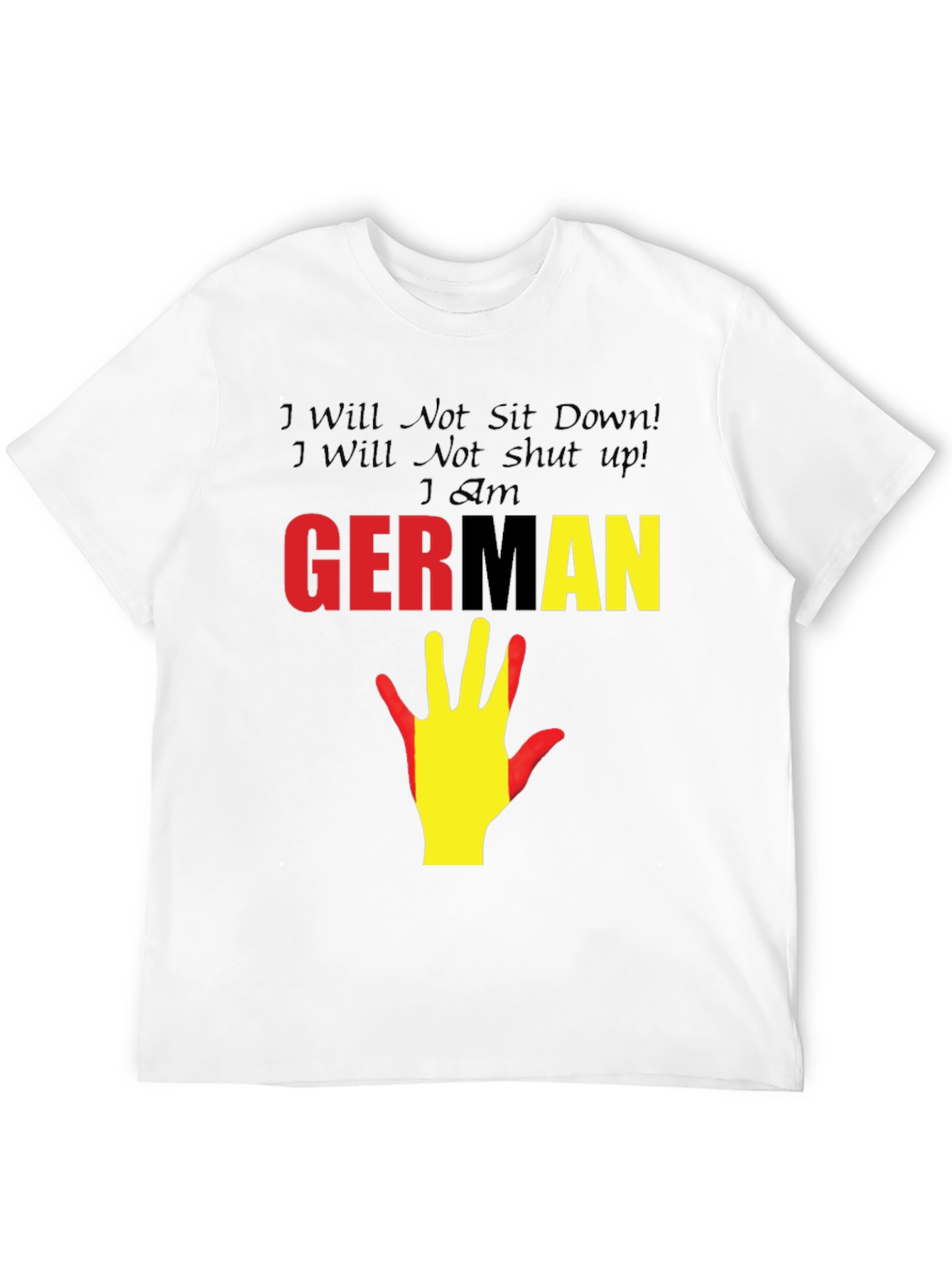 German Pride T-Shirt - I Will Not Sit Down!