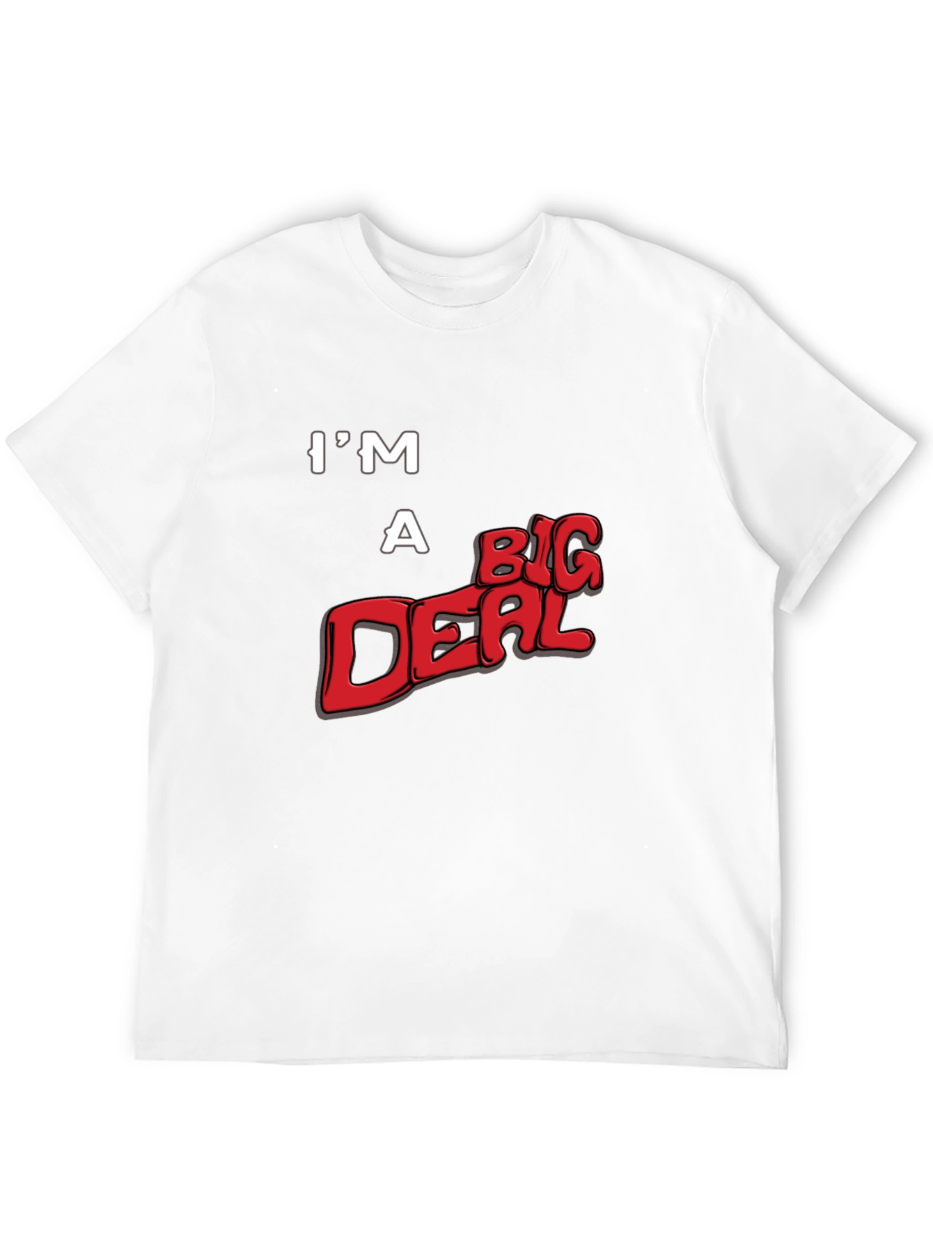 Im A Big Deal Graphic T-Shirt
