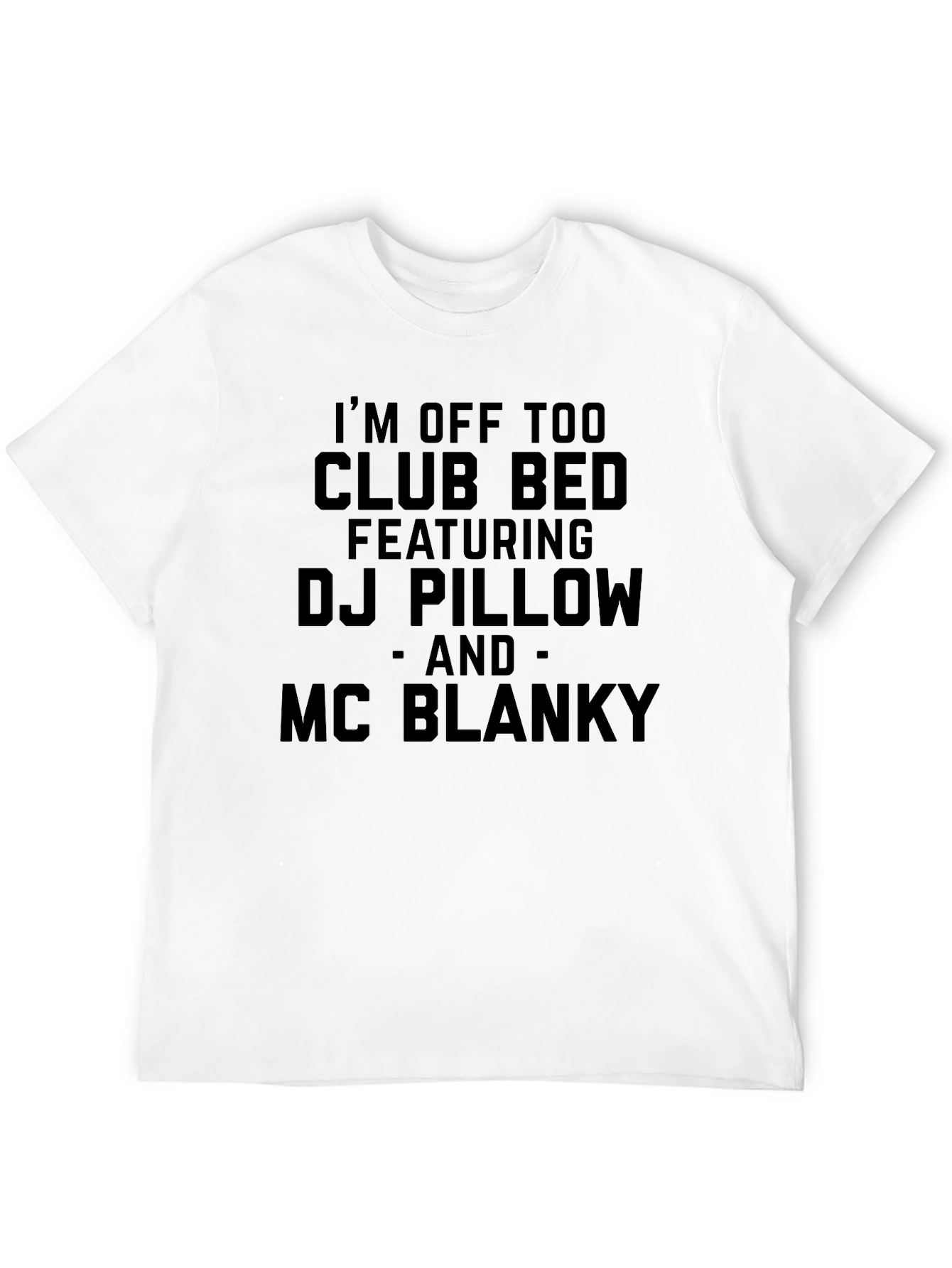 Club Bed DJ Pillow MC Blanky T-Shirt