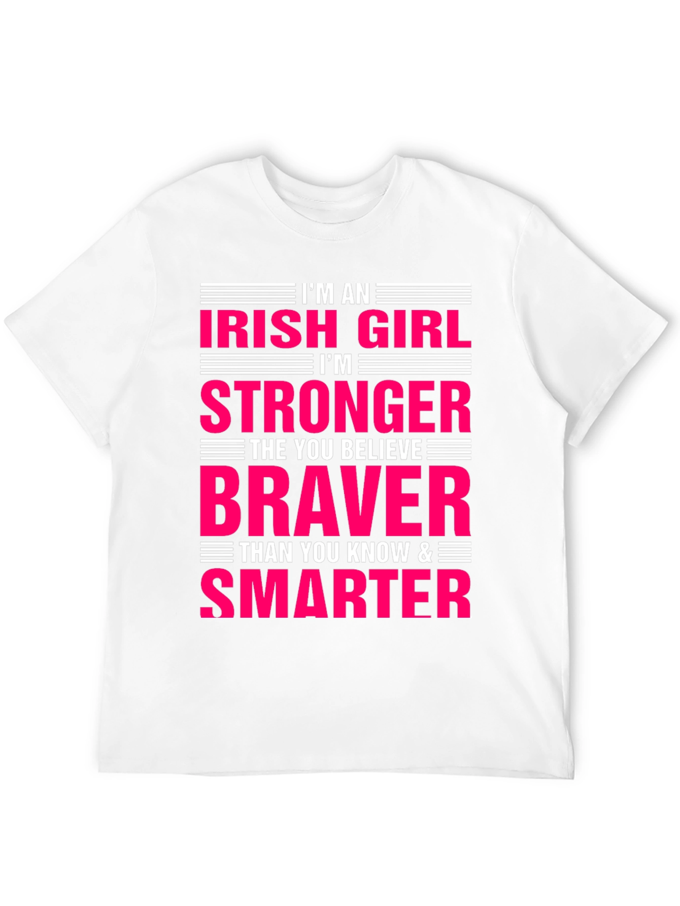 Irish Girl Strong Braver Smarter T-Shirt