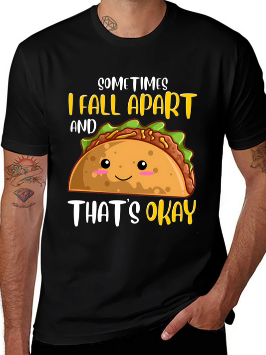 Funny Taco T-Shirt: Sometimes I Fall Apart