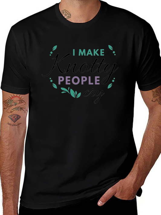 I Make Knotty People Cry Graphic Tee