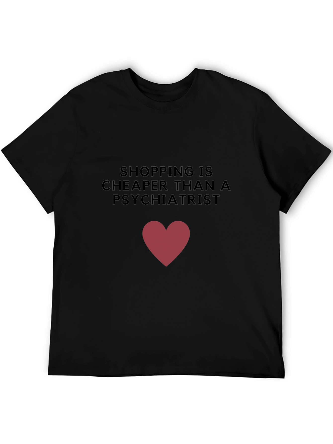 Shopping is Cheaper T-Shirt