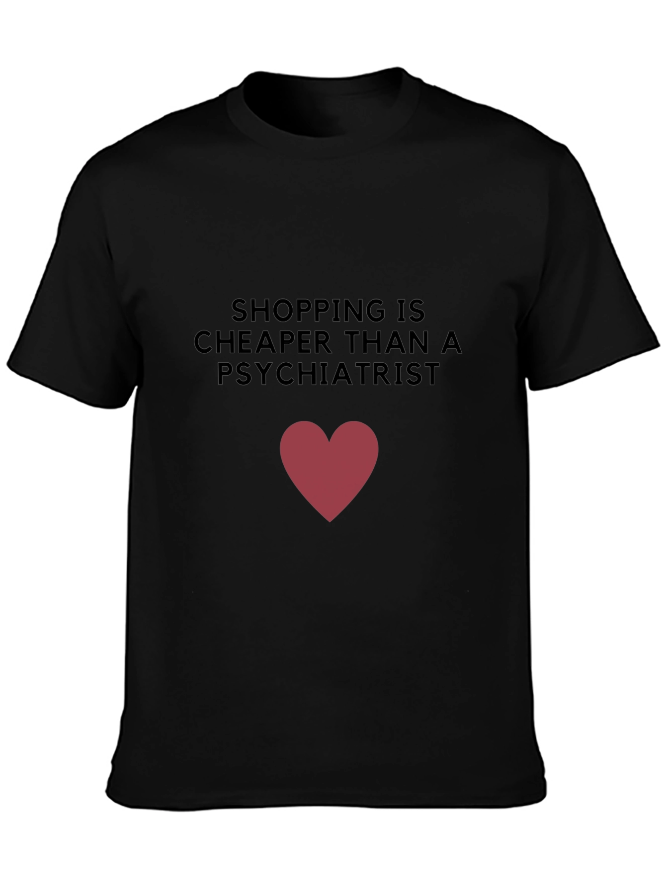 Shopping is Cheaper T-Shirt