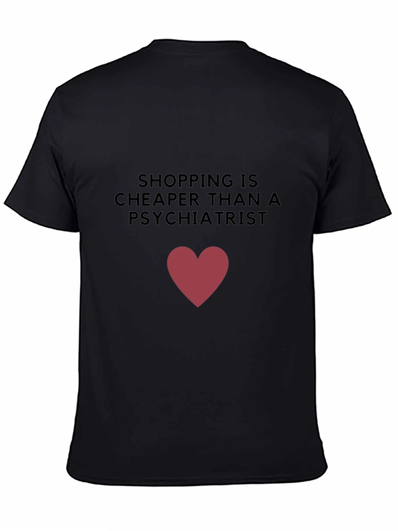 Shopping is Cheaper T-Shirt