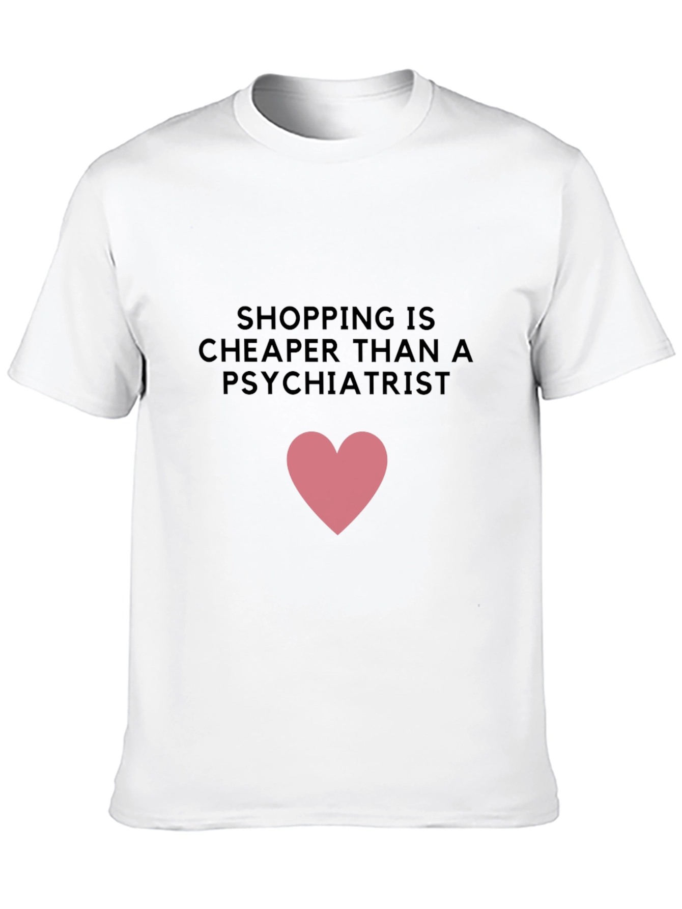 Shopping is Cheaper T-Shirt