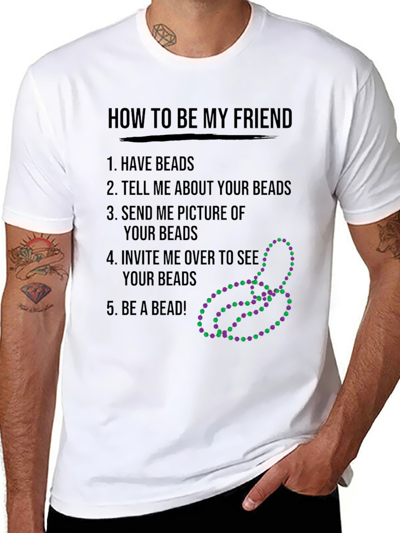 Funny How to be My Friend Beads T-Shirt