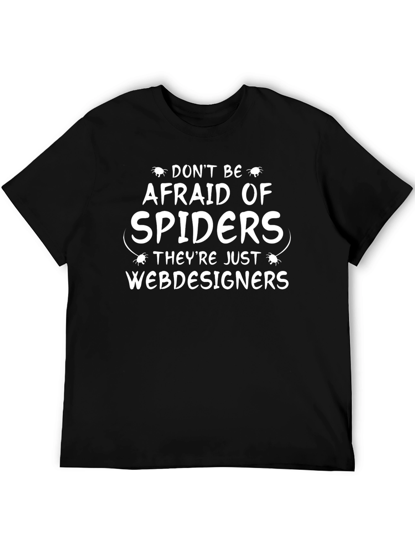Dont Be Afraid of Spiders Graphic Tee