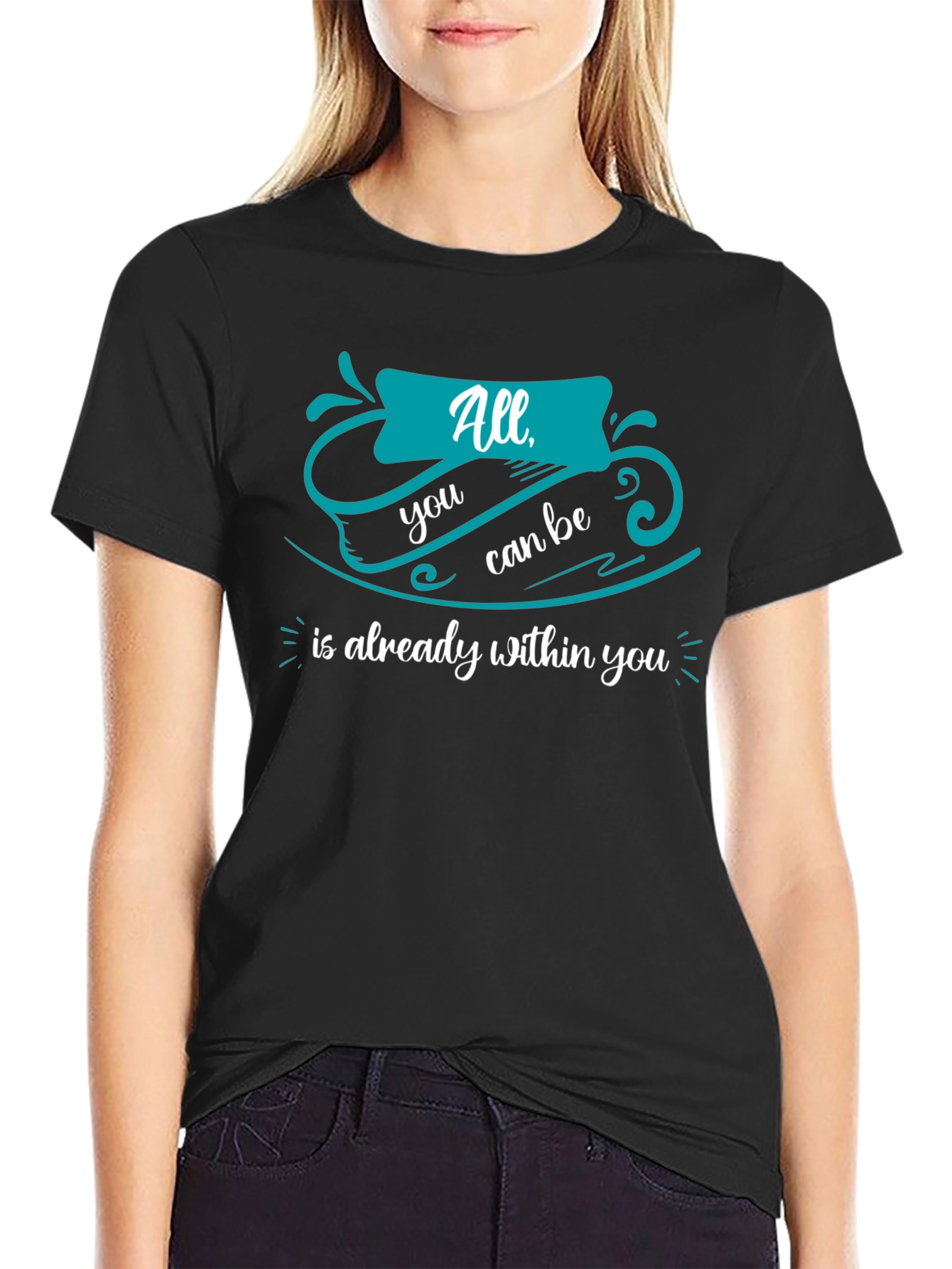 Inspirational T-Shirt: All You Can Be Within You