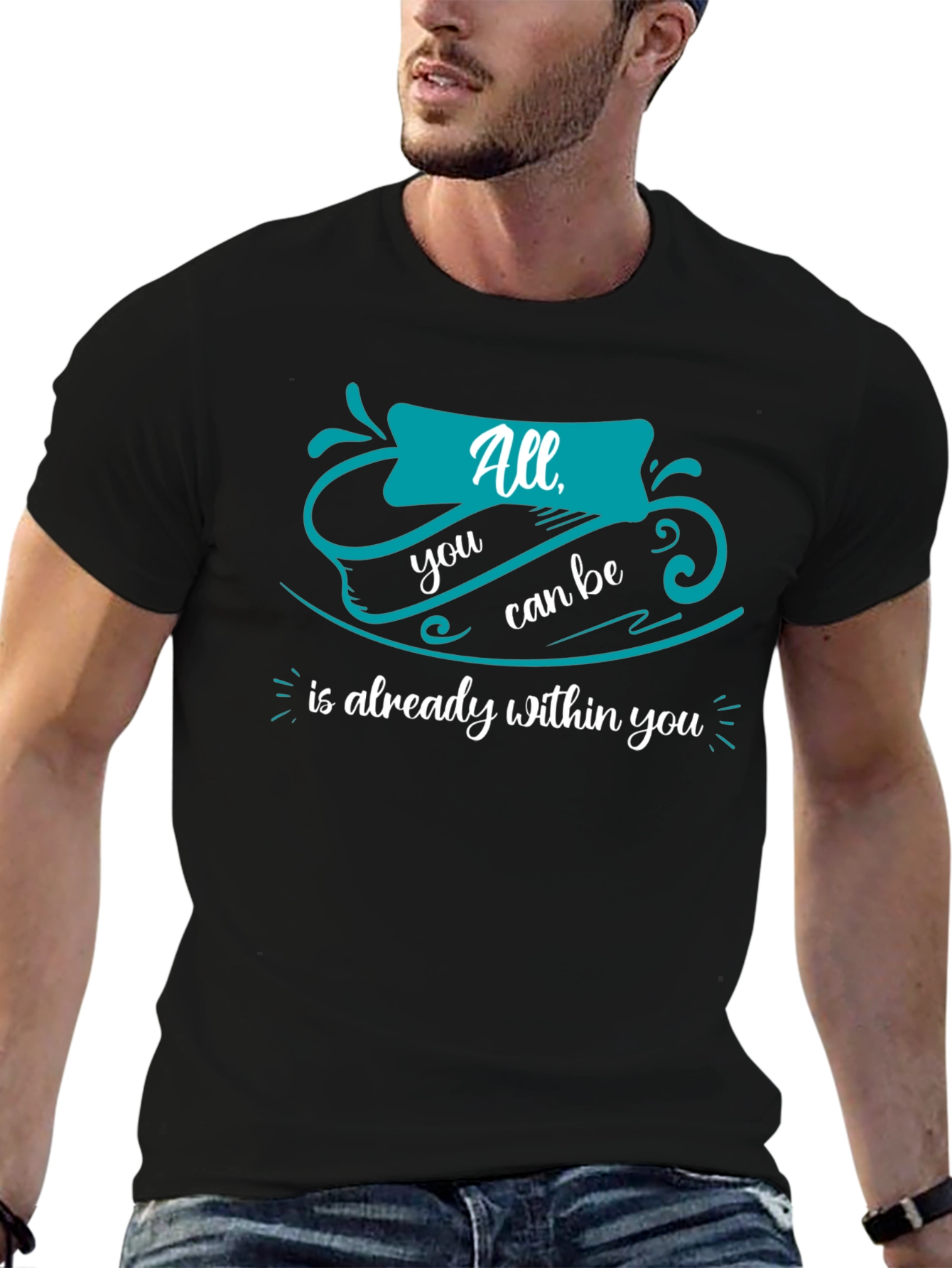 Inspirational T-Shirt: All You Can Be Within You