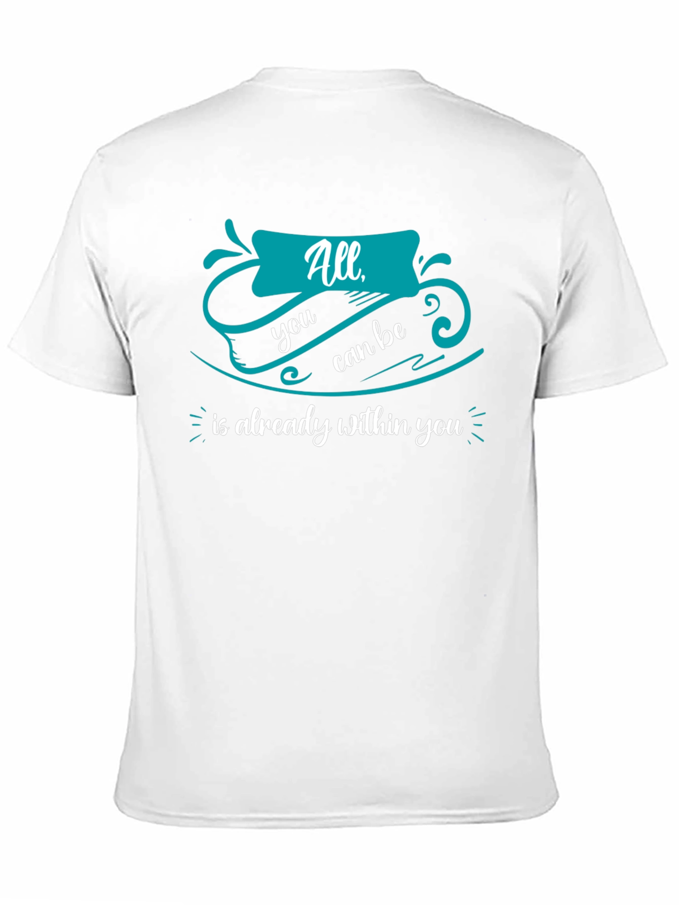 Inspirational T-Shirt: All You Can Be Within You
