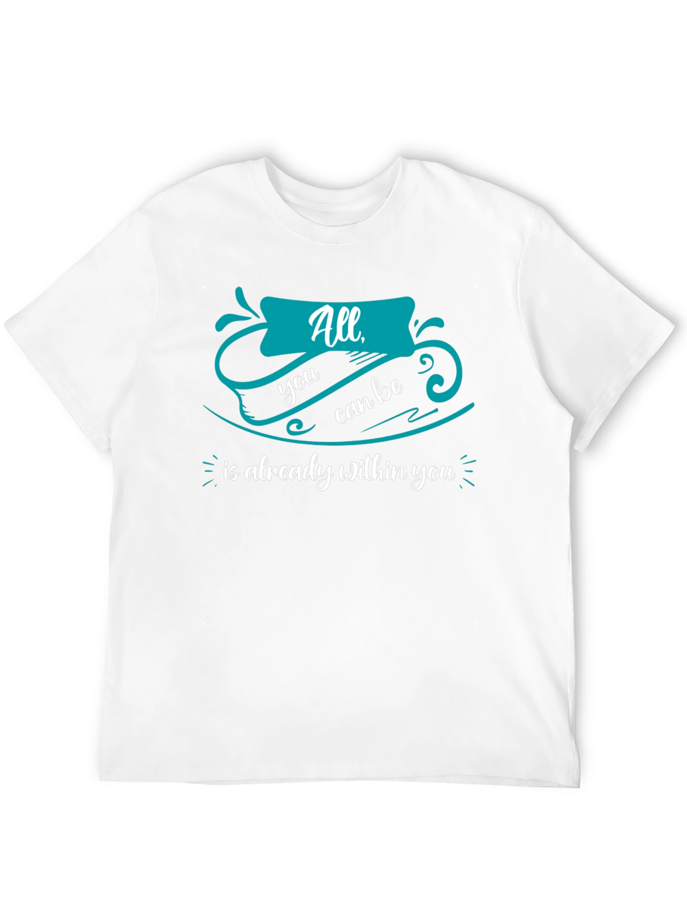 Inspirational T-Shirt: All You Can Be Within You