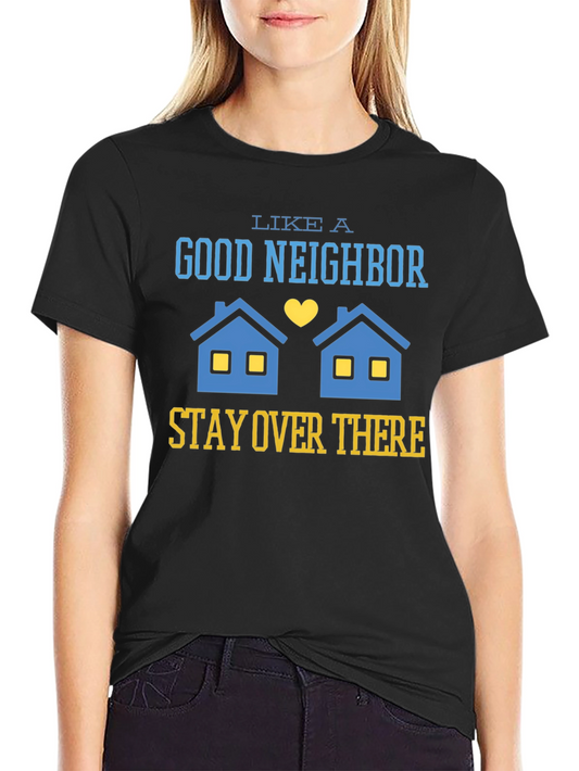 Stay Over There T-Shirt Funny Neighbor Tee