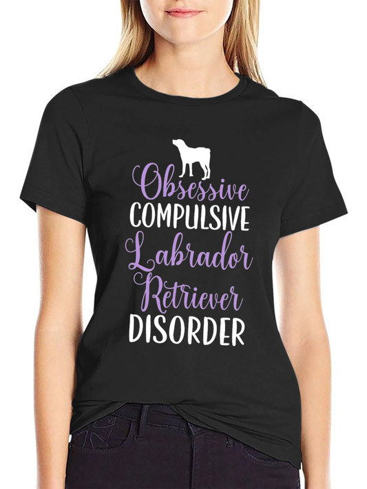 Obsessive Labrador Retriever Disorder T-Shirt