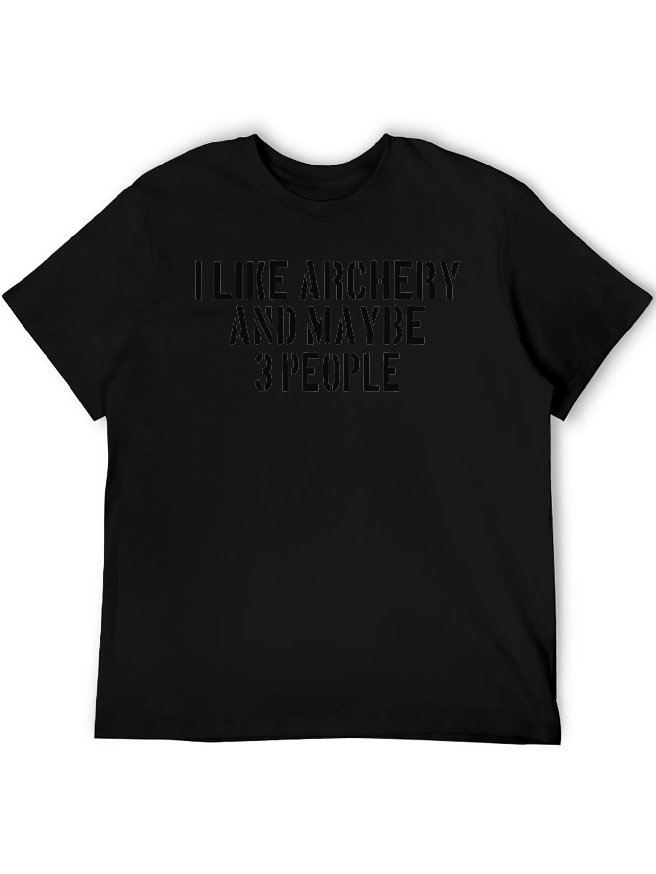 Archery T-Shirt: I Like Archery & Maybe 3 People