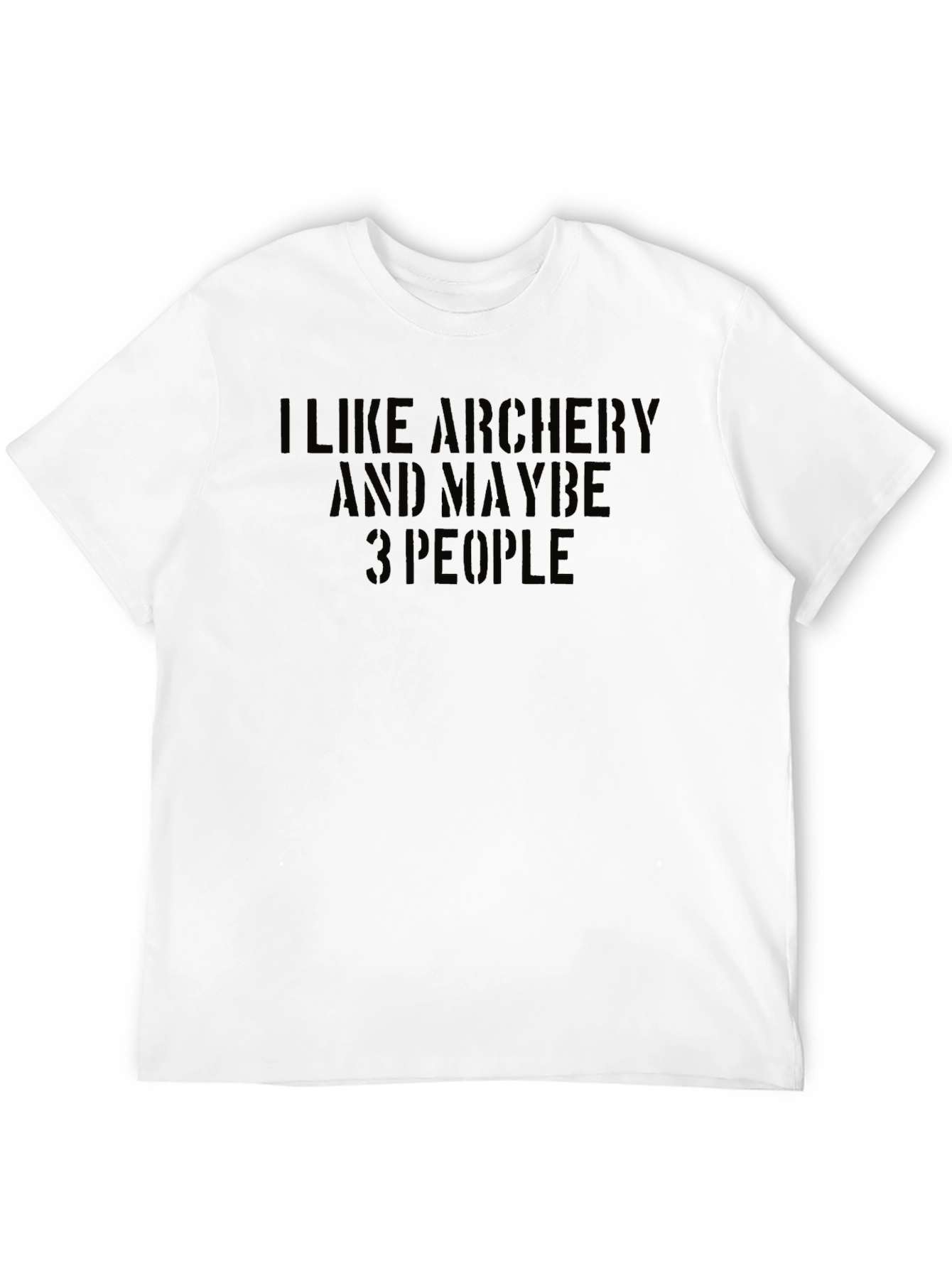 Archery T-Shirt: I Like Archery & Maybe 3 People