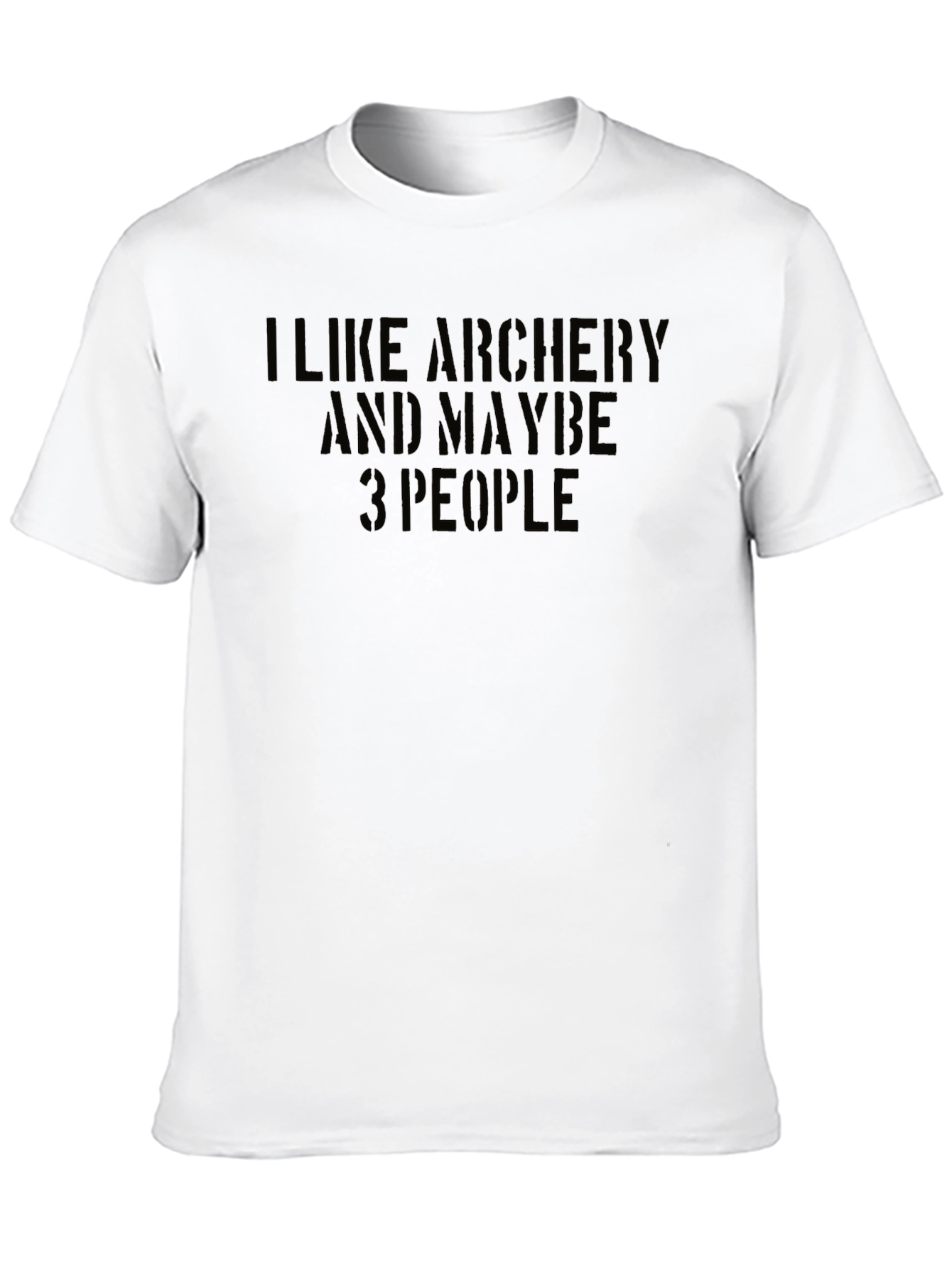Archery T-Shirt: I Like Archery & Maybe 3 People