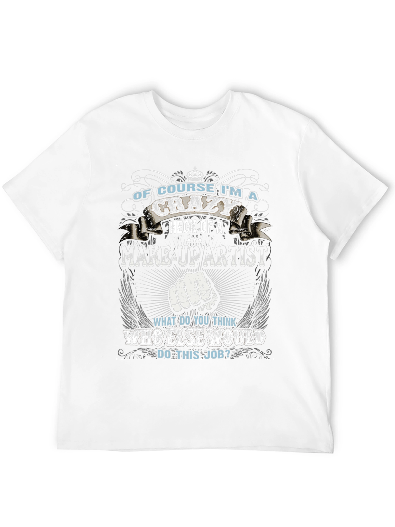Crazy Make-Up Artist T-Shirt
