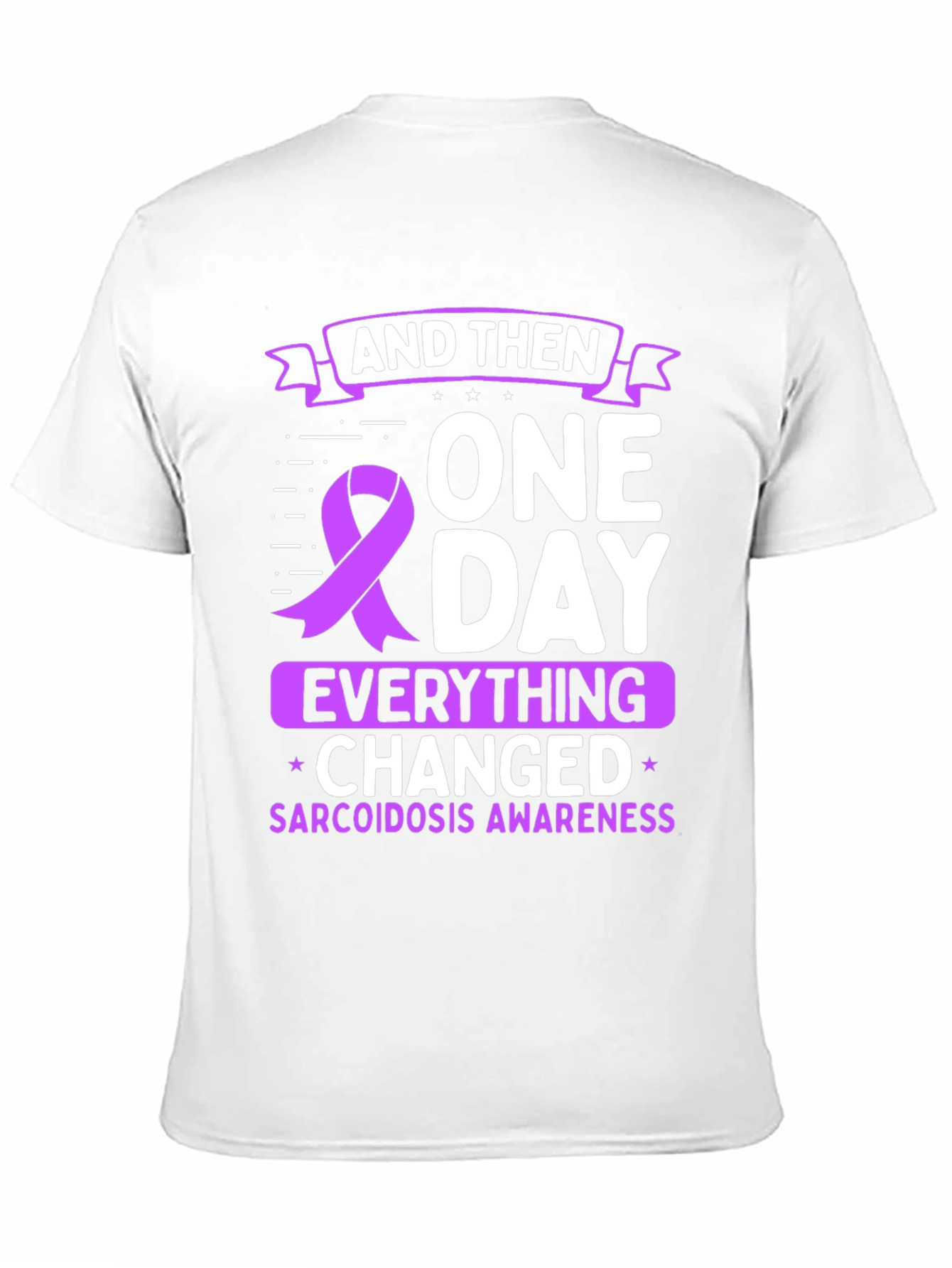 Sarcoidosis Awareness T-Shirt - One Day Everything Changed