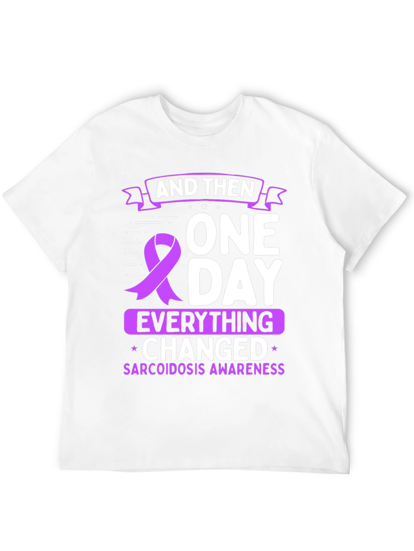 Sarcoidosis Awareness T-Shirt - One Day Everything Changed