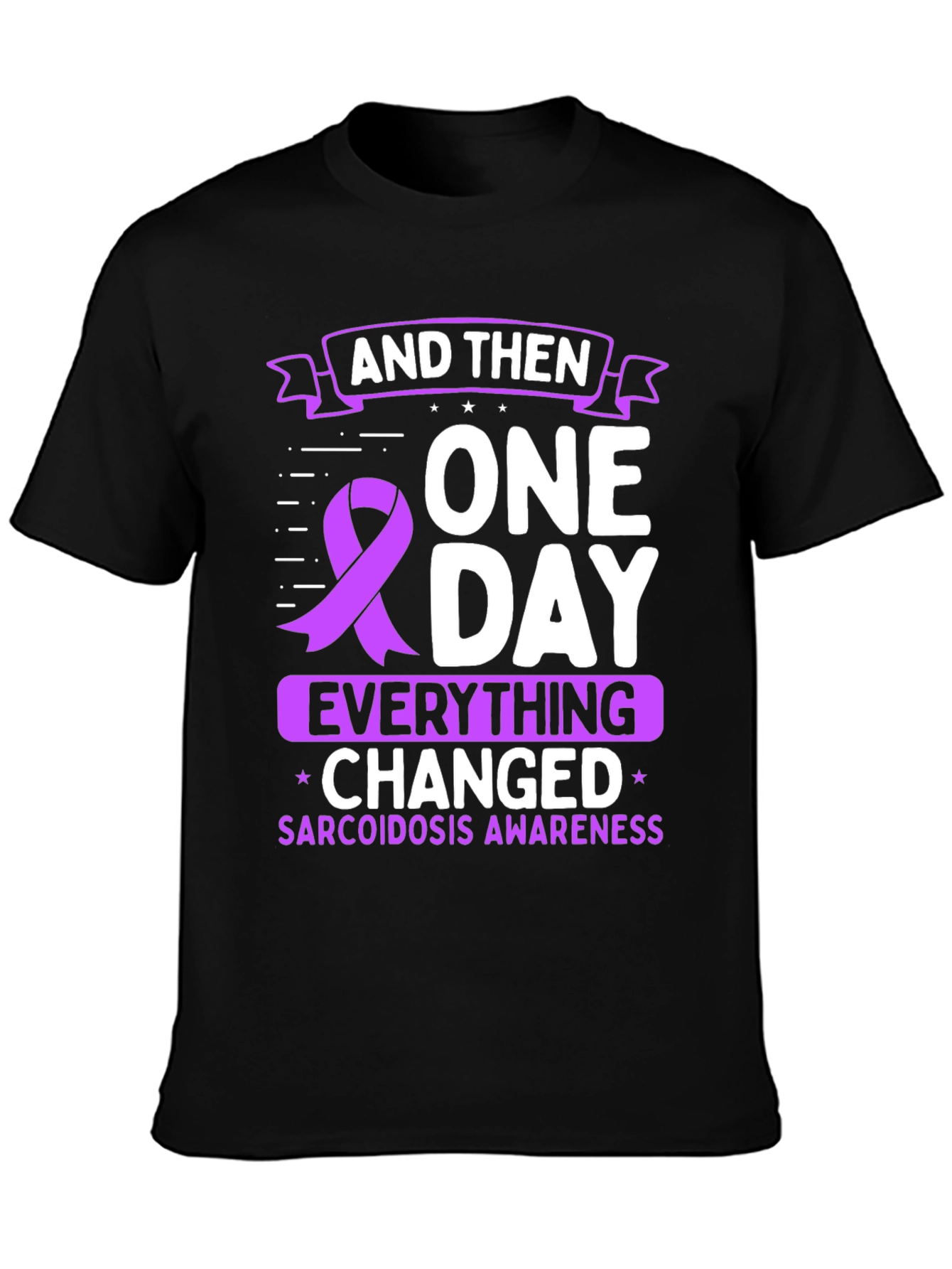 Sarcoidosis Awareness T-Shirt - One Day Everything Changed