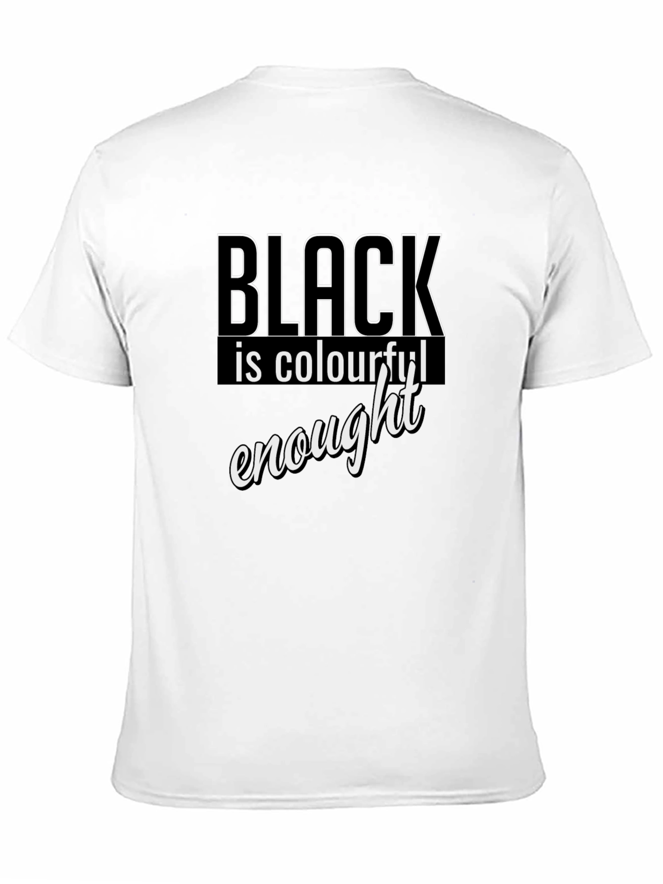 Black is Colourful Enough T-Shirt