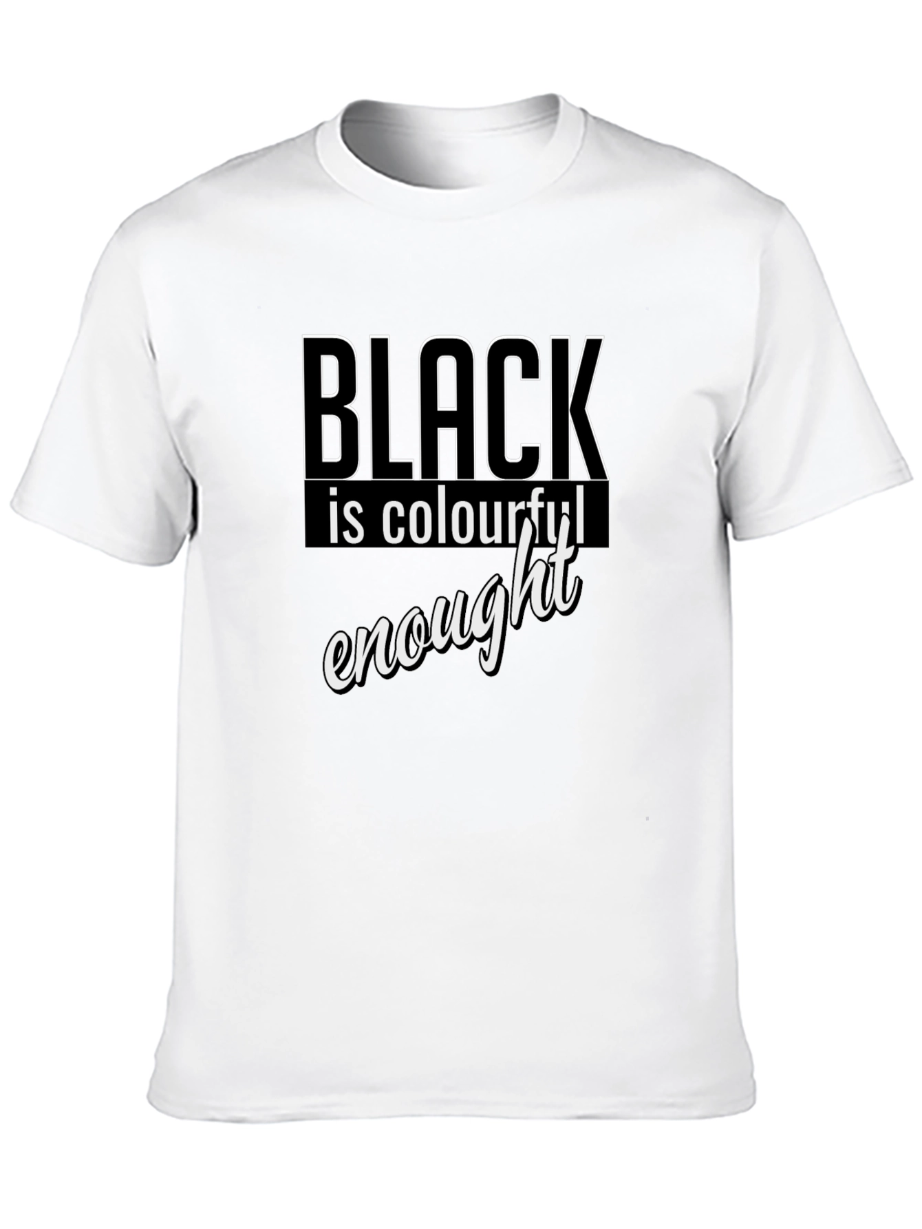 Black is Colourful Enough T-Shirt
