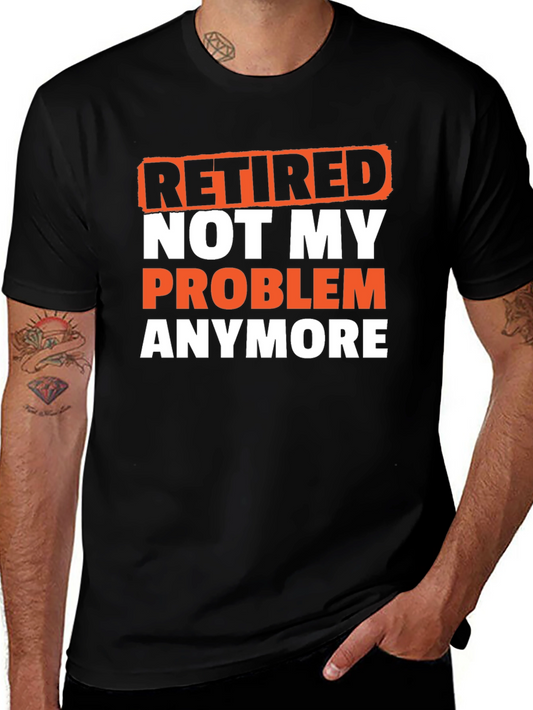 Retired Not My Problem T-Shirt