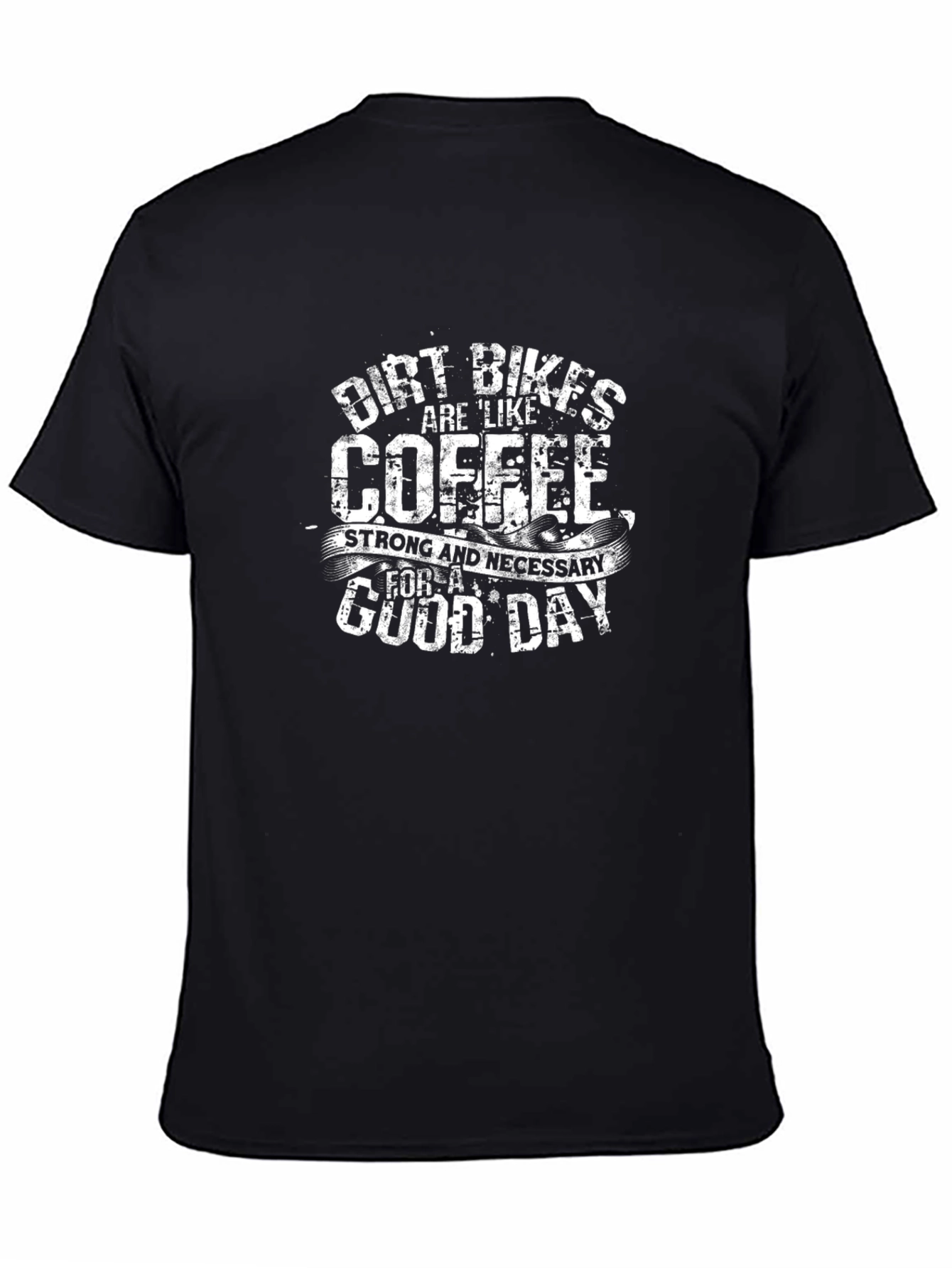 Dirt Bikes Like Coffee T-Shirt - Strong & Necessary