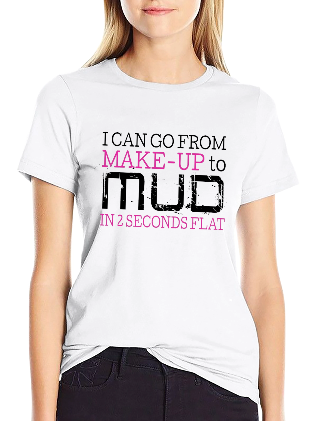 Makeup to Mud T-Shirt - Funny Graphic Tee