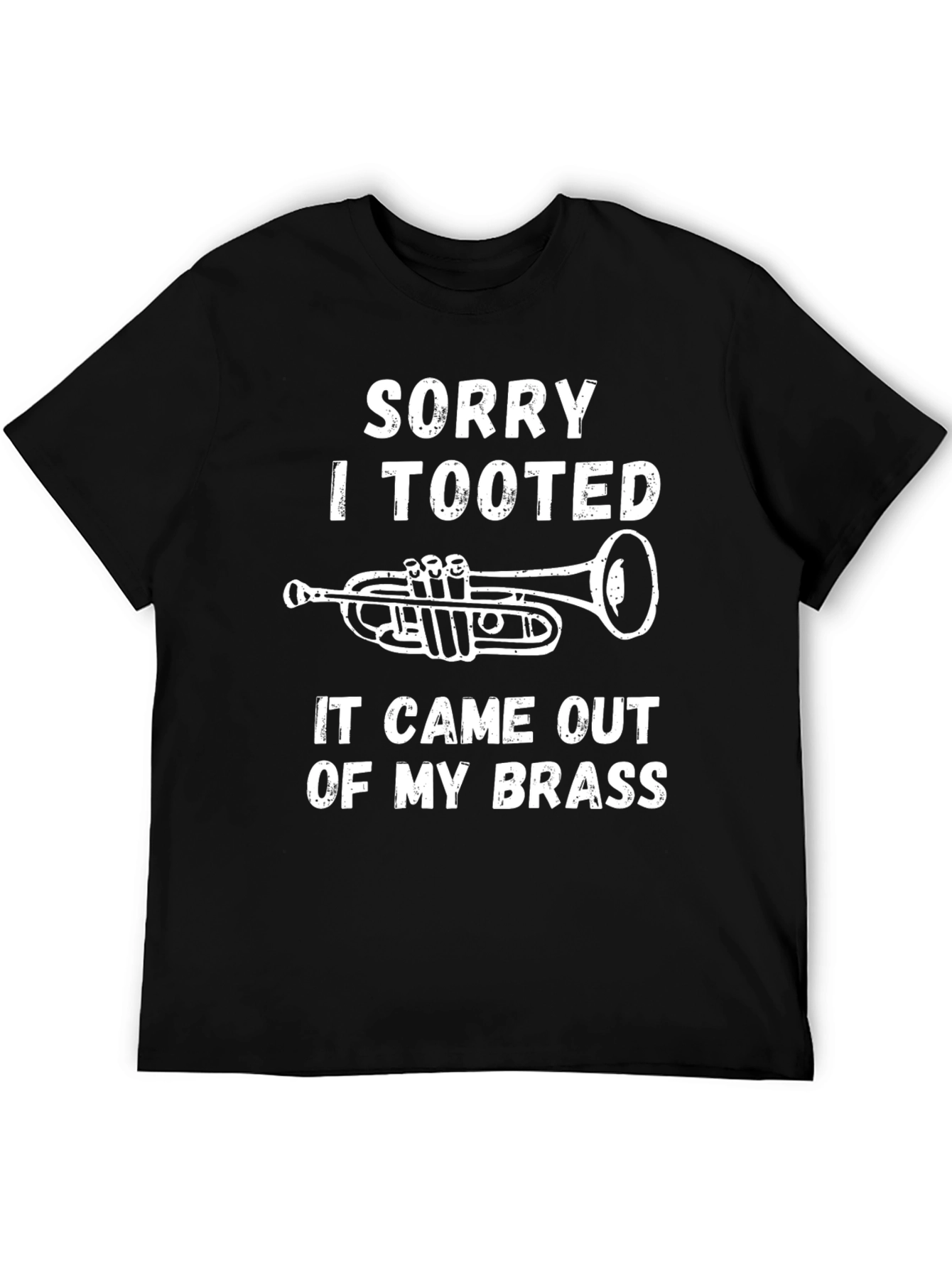 Sorry I Tooted Brass Instrument T-Shirt