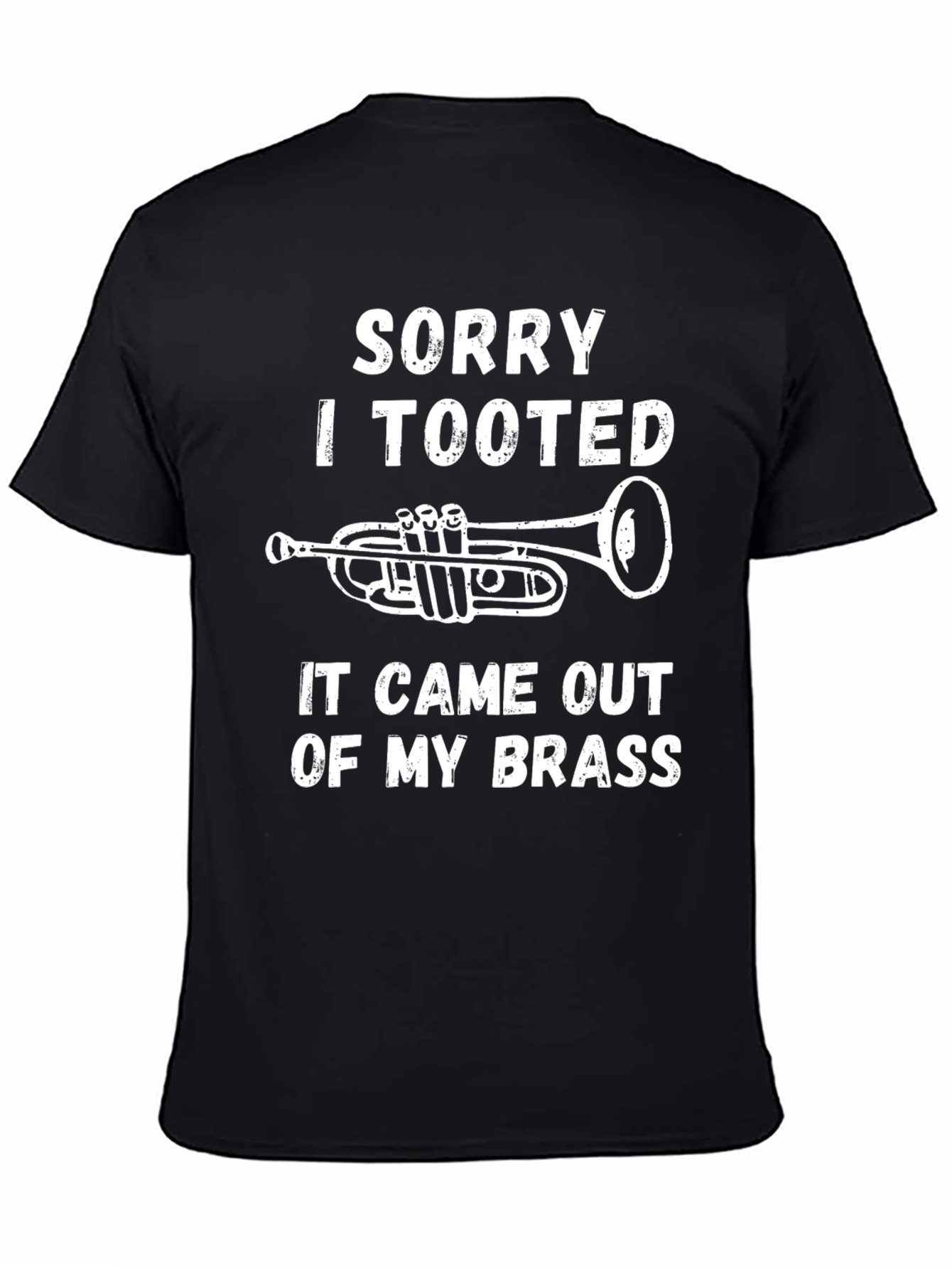 Sorry I Tooted Brass Instrument T-Shirt